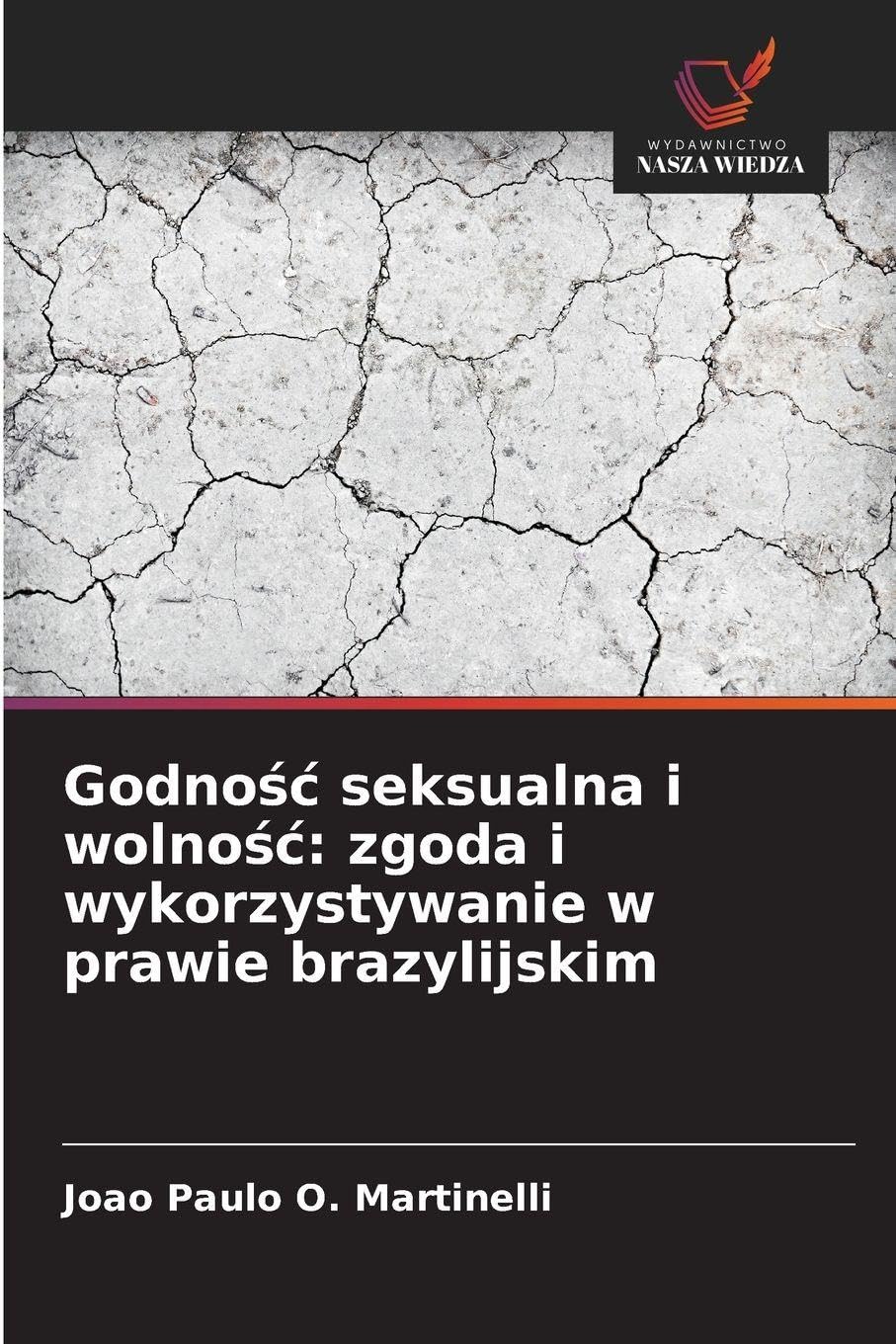 Godno¿¿ seksualna i wolno¿¿: zgoda i wykorzystywanie w prawie brazylijskim Law