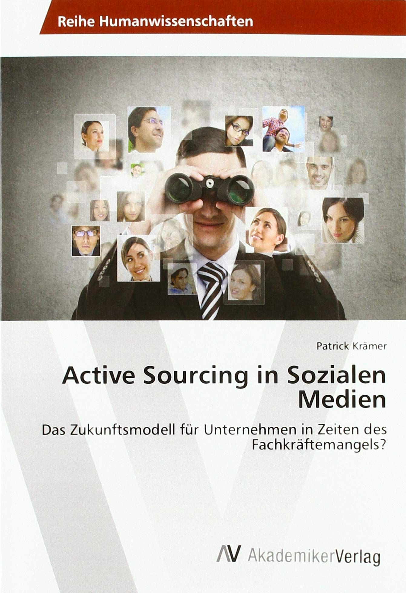Active Sourcing in Sozialen Medien: Das Zukunftsmodell für Unternehmen in Zeiten des Fachkräftemangels? Law