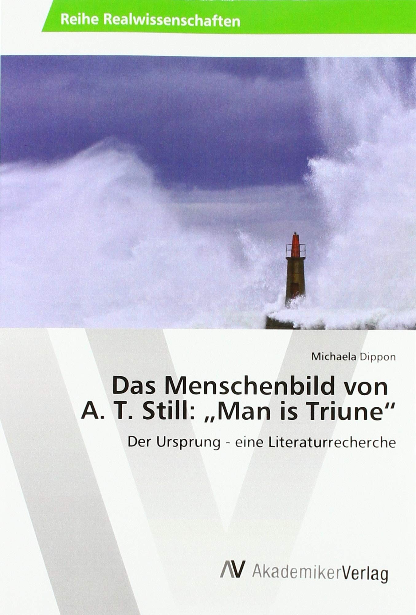 Das Menschenbild von A. T. Still: ¿Man is Triune¿: Der Ursprung - eine Literaturrecherche Medicine