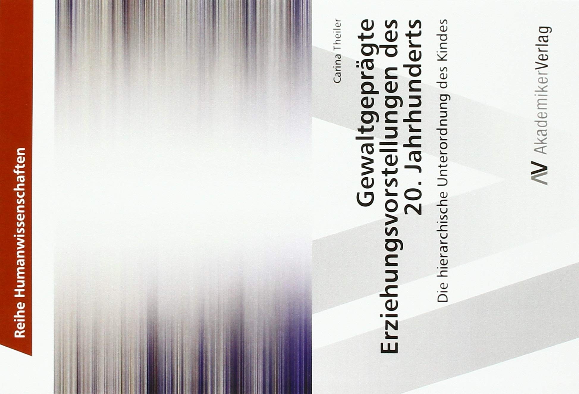 Gewaltgeprägte Erziehungsvorstellungen des 20. Jahrhunderts: Die hierarchische Unterordnung des Kindes Learning & Reference