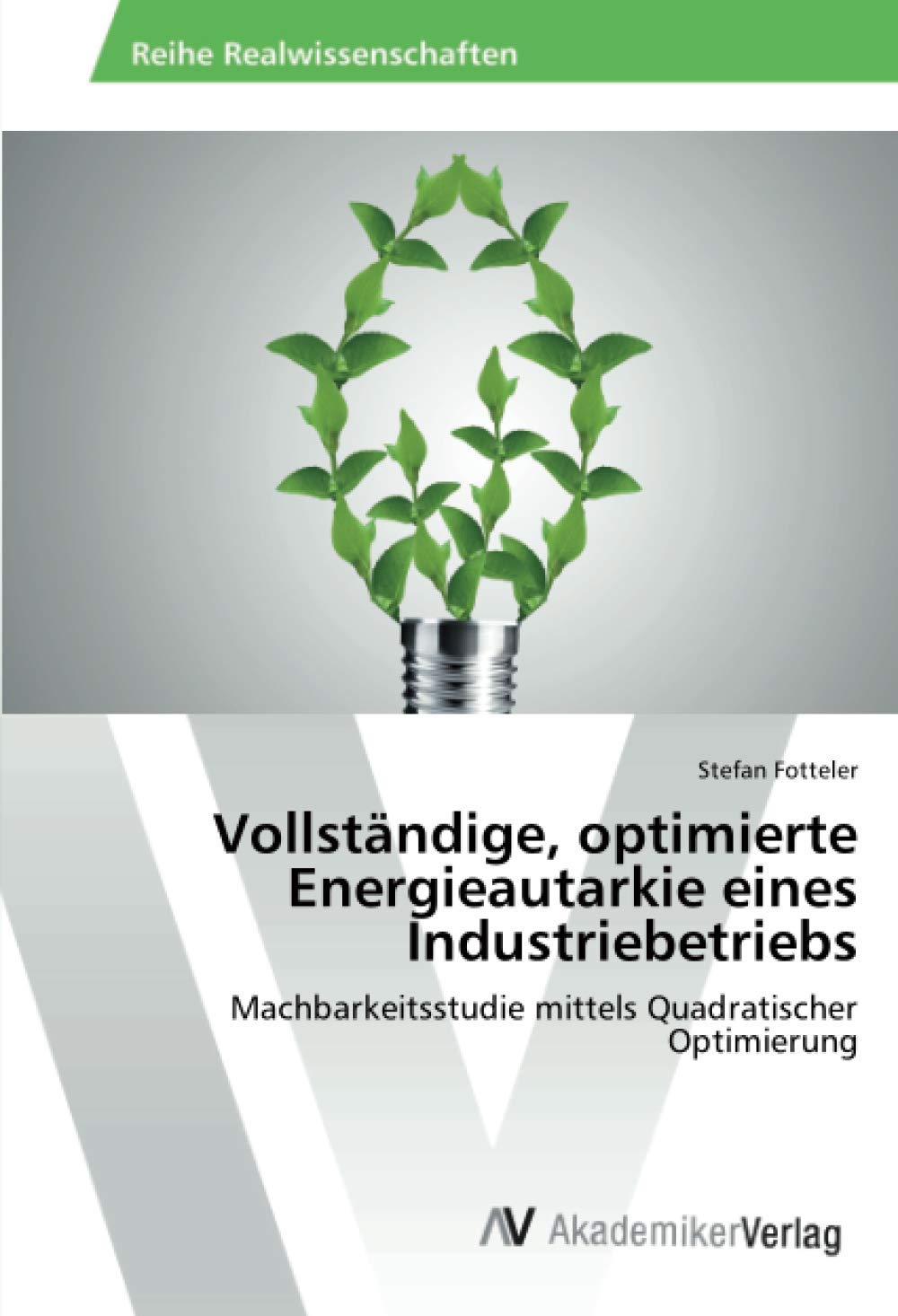 Vollständige, optimierte Energieautarkie eines Industriebetriebs: Machbarkeitsstudie mittels Quadratischer Optimierung Business & Technology