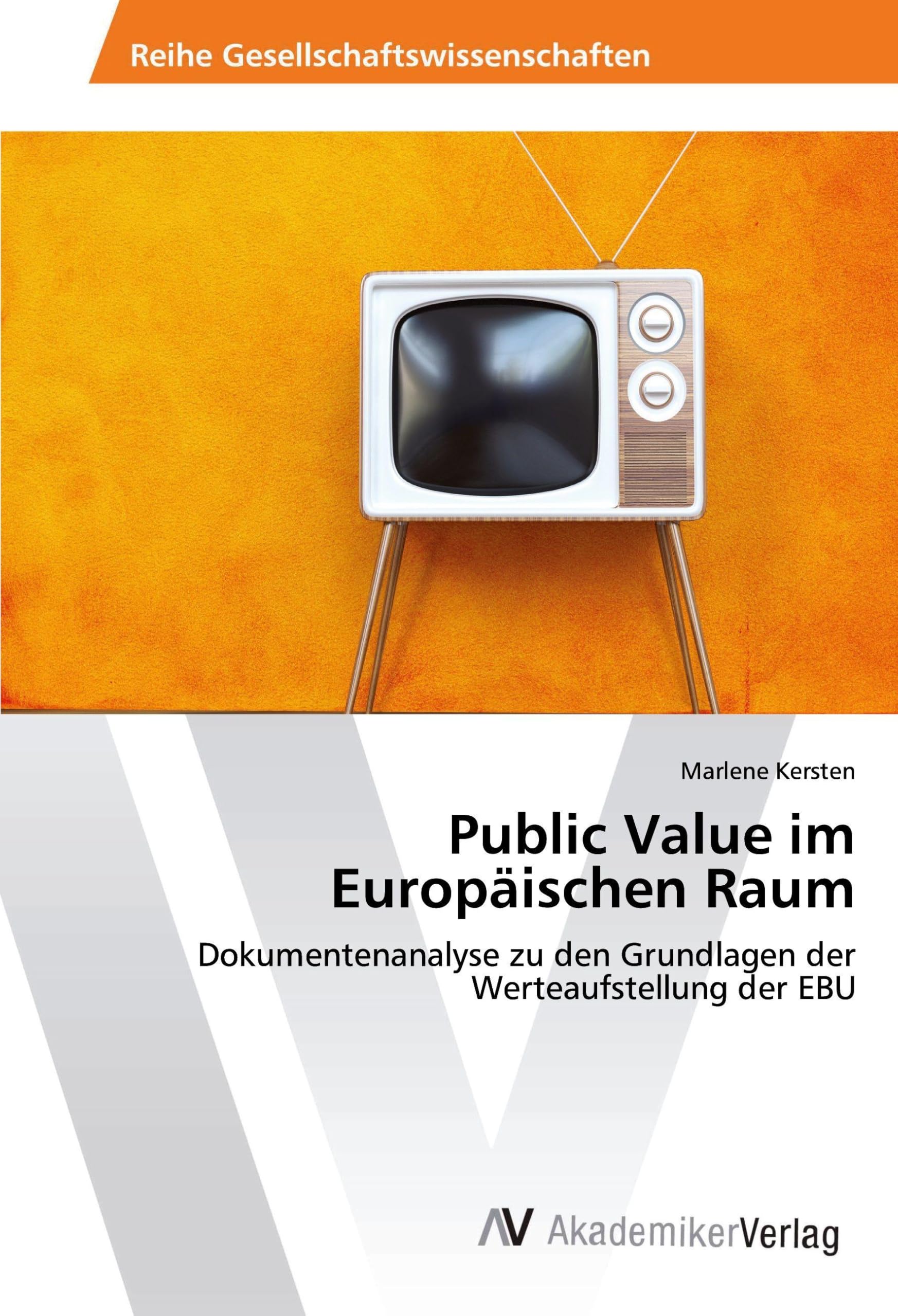 Public Value im Europäischen Raum: Dokumentenanalyse zu den Grundlagen der Werteaufstellung der EBU Law
