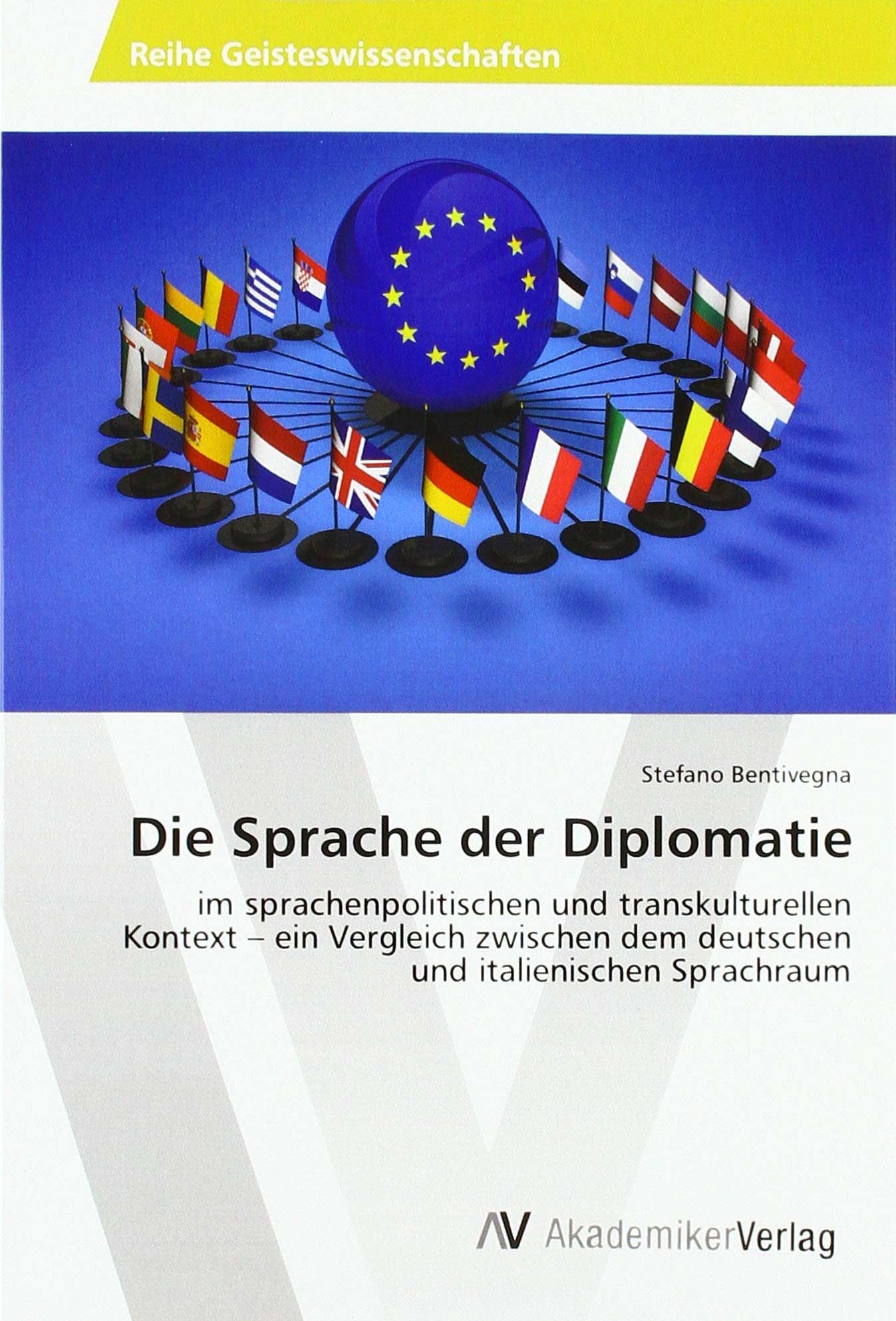 Die Sprache der Diplomatie: im sprachenpolitischen und transkulturellen Kontext – ein Vergleich zwischen dem deutschen und italienischen Sprachraum Books