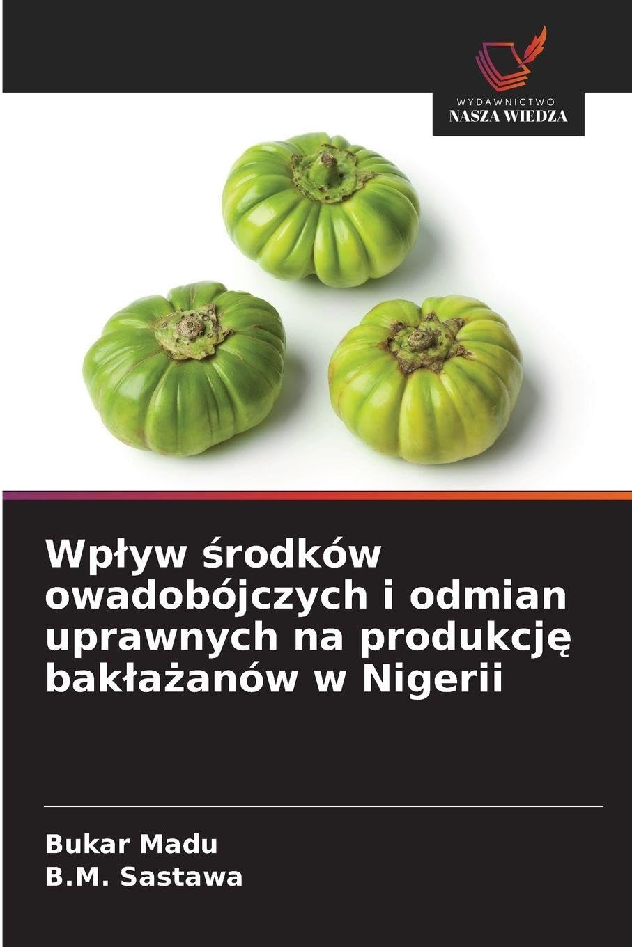 Wp¿yw ¿rodków owadobójczych i odmian uprawnych na produkcj¿ bak¿a¿anów w Nigerii Business, Finance & Career