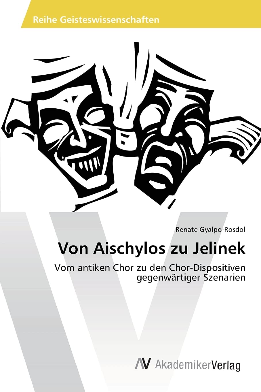 Von Aischylos zu Jelinek: Vom antiken Chor zu den Chor-Dispositiven gegenwärtiger Szenarien Film, Art & Culture