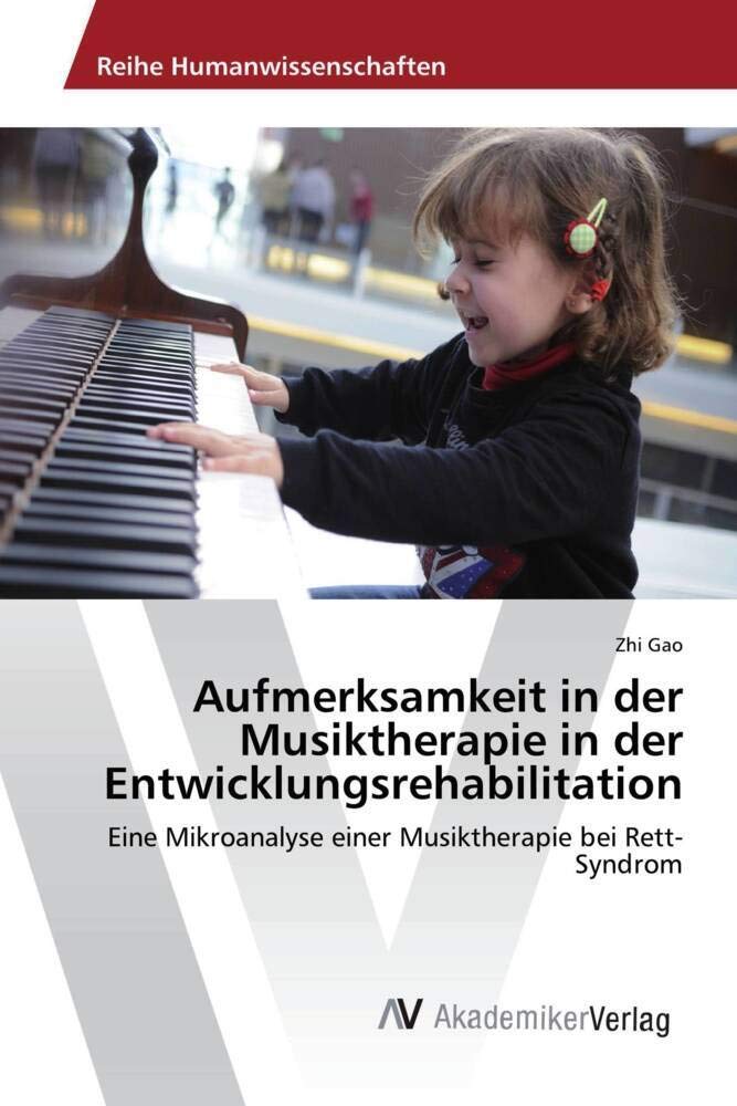Aufmerksamkeit in der Musiktherapie in der Entwicklungsrehabilitation: Eine Mikroanalyse einer Musiktherapie bei Rett-Syndrom book