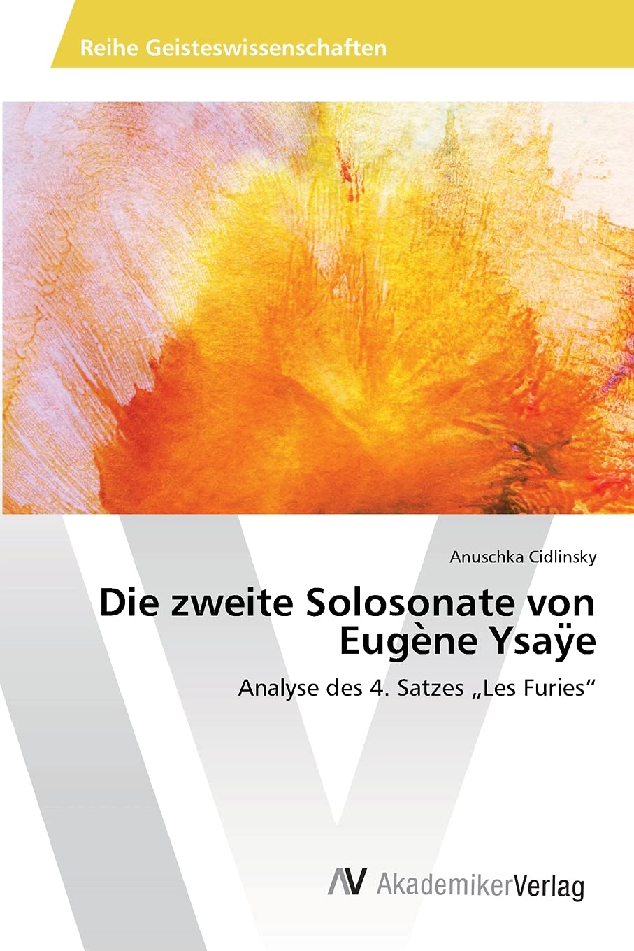 Die zweite Solosonate von Eugène Ysaÿe: Analyse des 4. Satzes „Les Furies“ Arts & Music