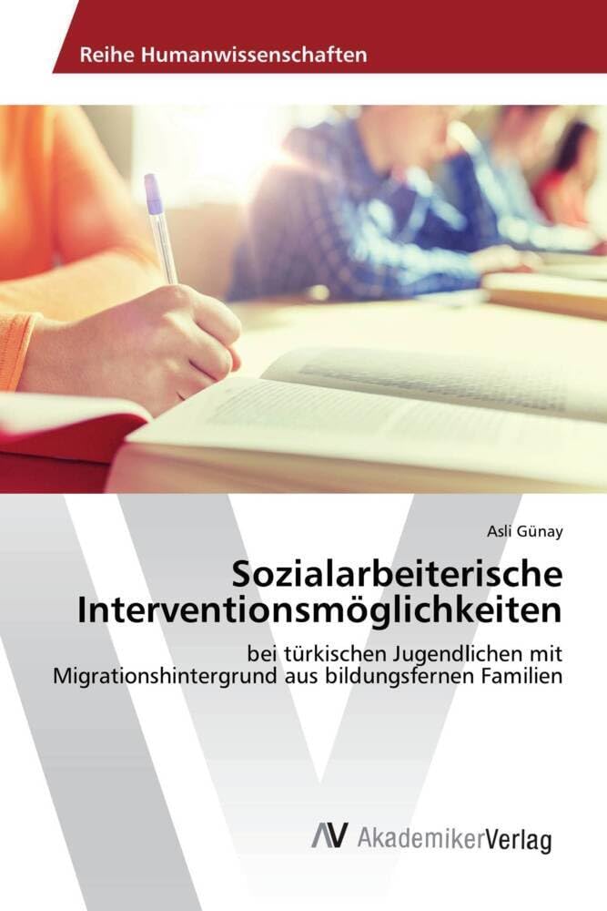 Sozialarbeiterische Interventionsmöglichkeiten: bei türkischen Jugendlichen mit Migrationshintergrund aus bildungsfernen Familien Law