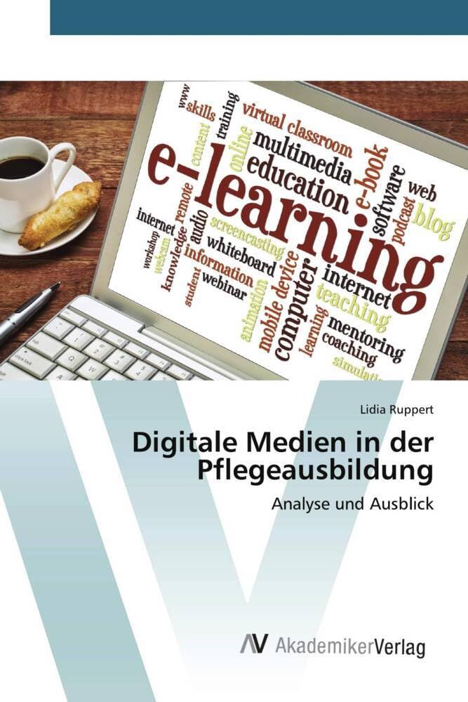 Digitale Medien in der Pflegeausbildung: Analyse und Ausblick Medicine