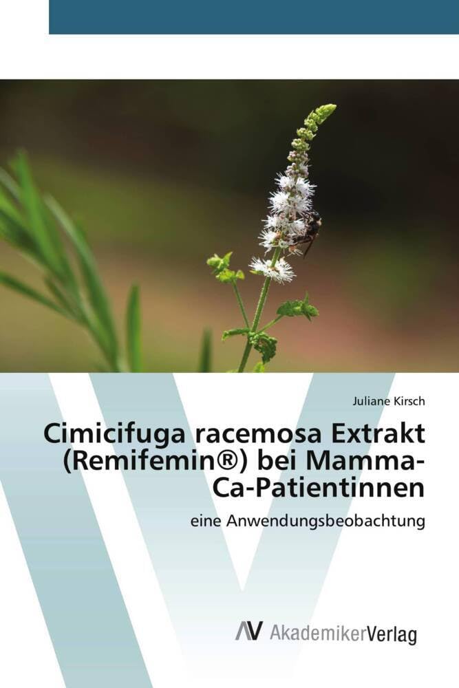 Cimicifuga racemosa Extrakt (Remifemin®) bei Mamma-Ca-Patientinnen: eine Anwendungsbeobachtung Medicine