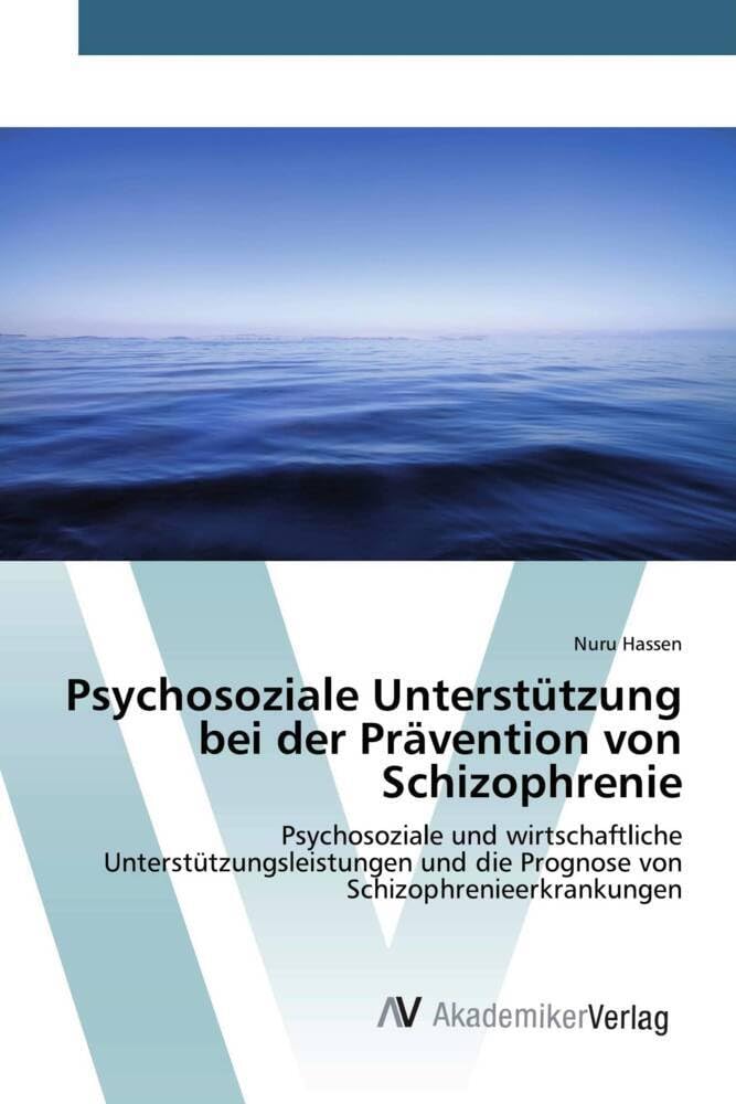 Psychosoziale Unterstützung bei der Prävention von Schizophrenie: Psychosoziale und wirtschaftliche Unterstützungsleistungen und die Prognose von Schizophrenieerkrankungen Medicine