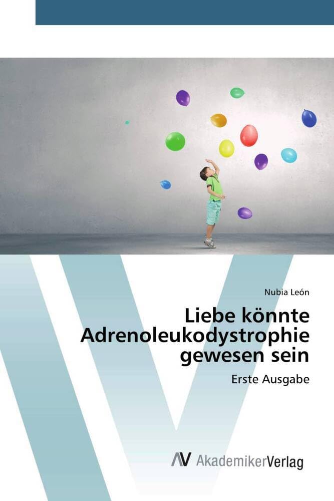 Liebe könnte Adrenoleukodystrophie gewesen sein: Erste Ausgabe Books