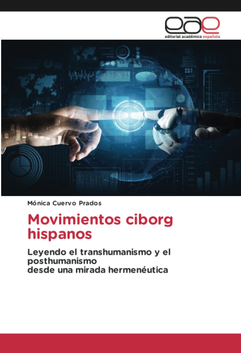 Movimientos ciborg hispanos: Leyendo el transhumanismo y el posthumanismodesde una mirada hermenéutica book