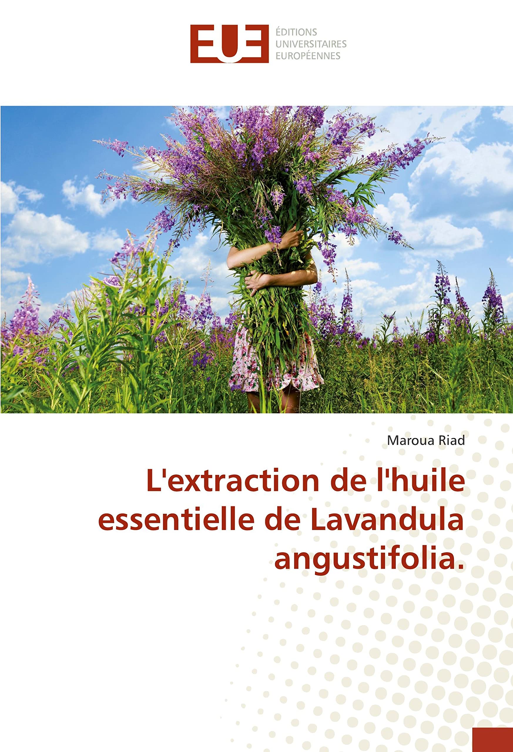 L'extraction de l'huile essentielle de Lavandula angustifolia. book