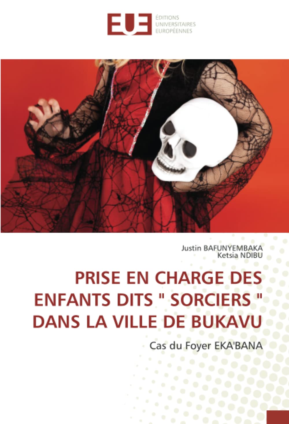 PRISE EN CHARGE DES ENFANTS DITS " SORCIERS " DANS LA VILLE DE BUKAVU: Cas du Foyer EKA'BANA book