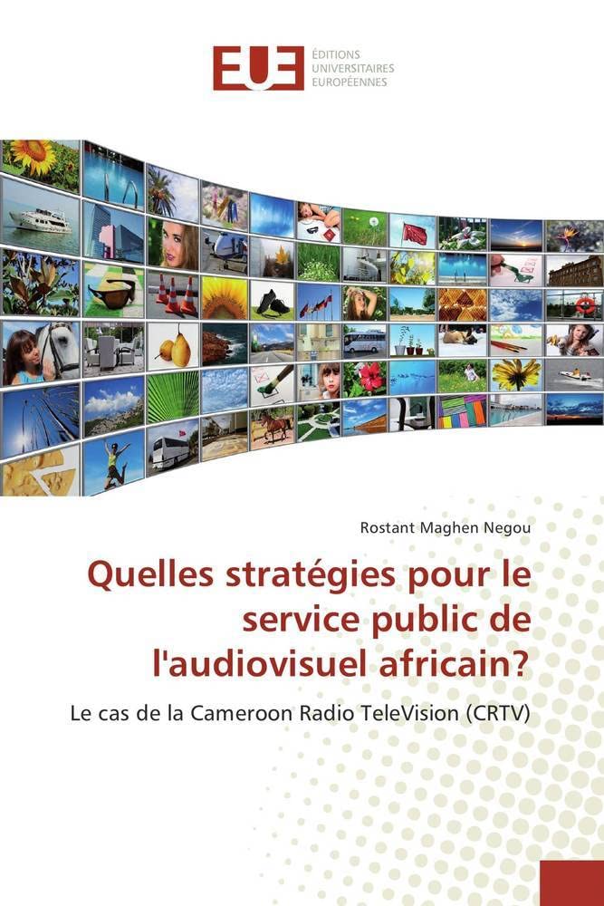Quelles stratégies pour le service public de l'audiovisuel africain?: Le cas de la Cameroon Radio TeleVision (CRTV) book
