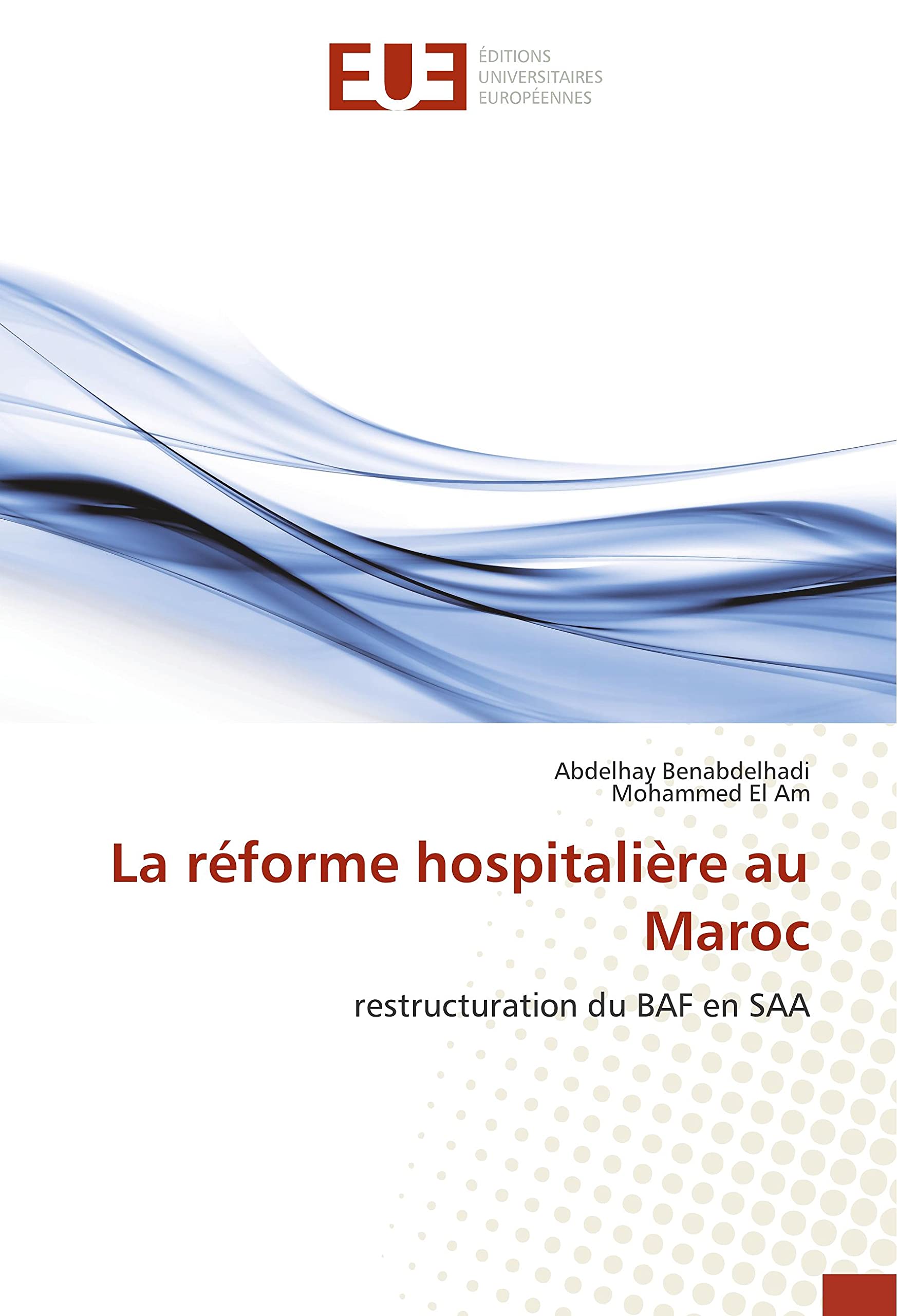 La réforme hospitalière au Maroc: restructuration du BAF en SAA book