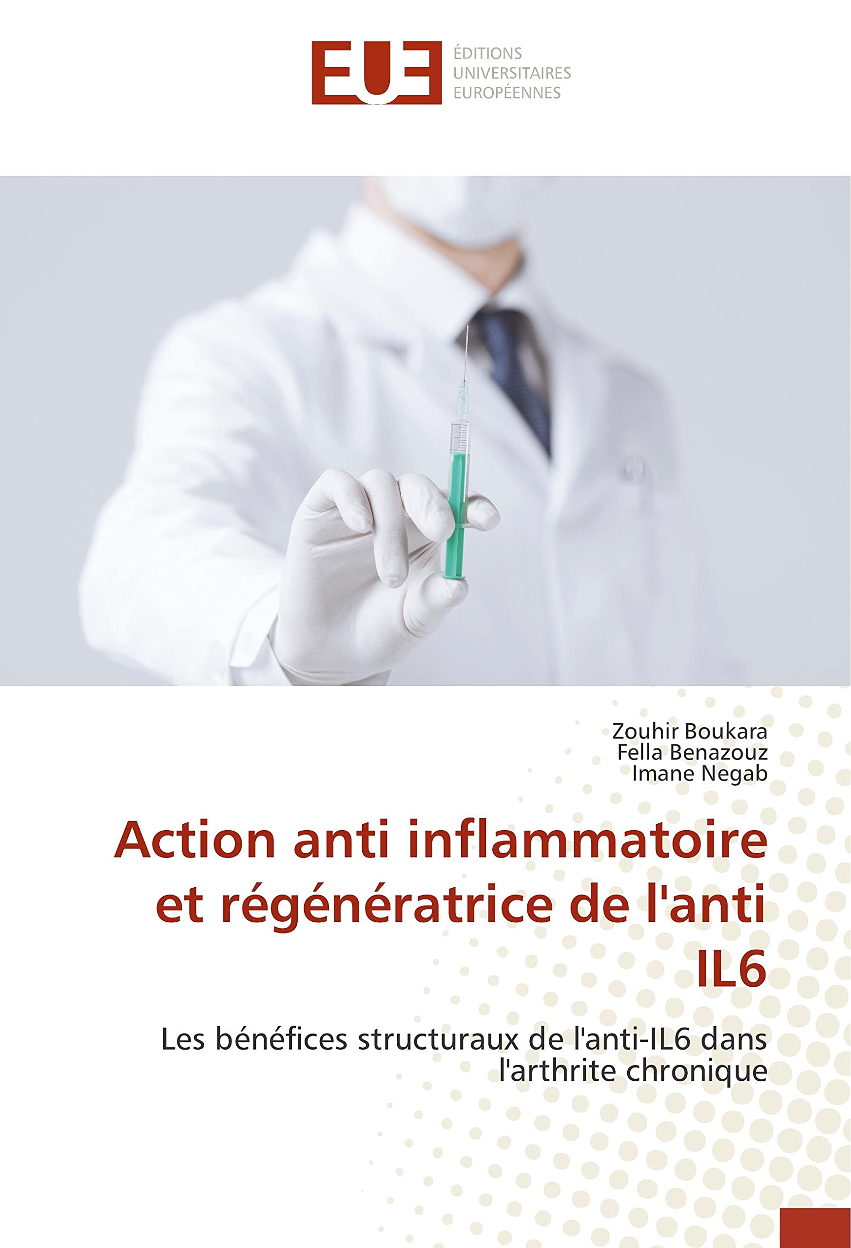 Action anti inflammatoire et régénératrice de l'anti IL6: Les bénéfices structuraux de l'anti-IL6 dans l'arthrite chronique book