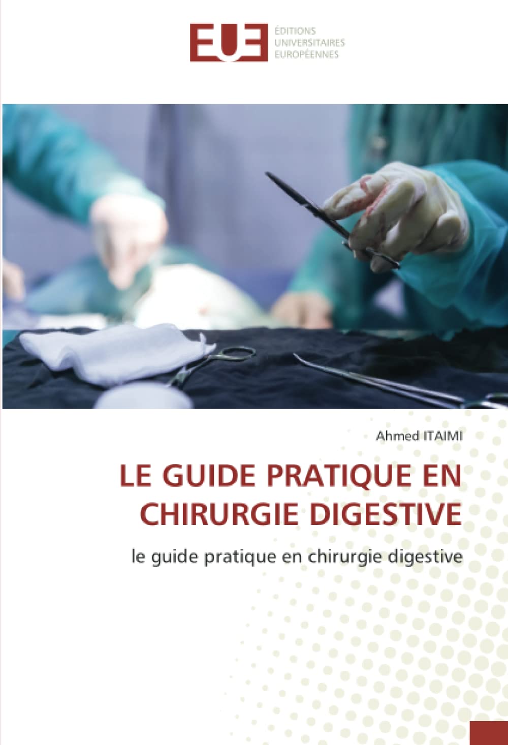 LE GUIDE PRATIQUE EN CHIRURGIE DIGESTIVE: le guide pratique en chirurgie digestive book
