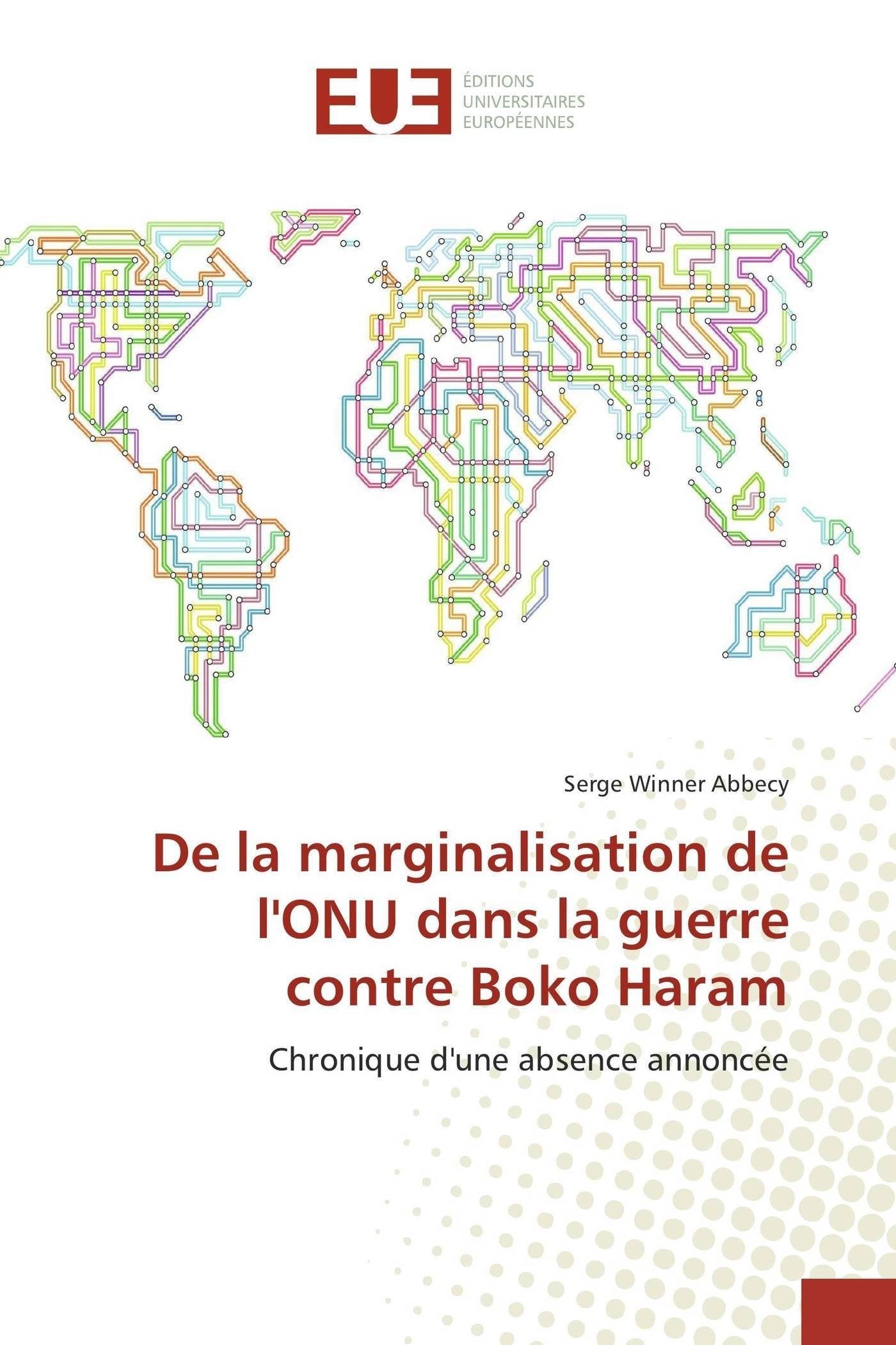 De la marginalisation de l'ONU dans la guerre contre Boko Haram: Chronique d'une absence annoncée book