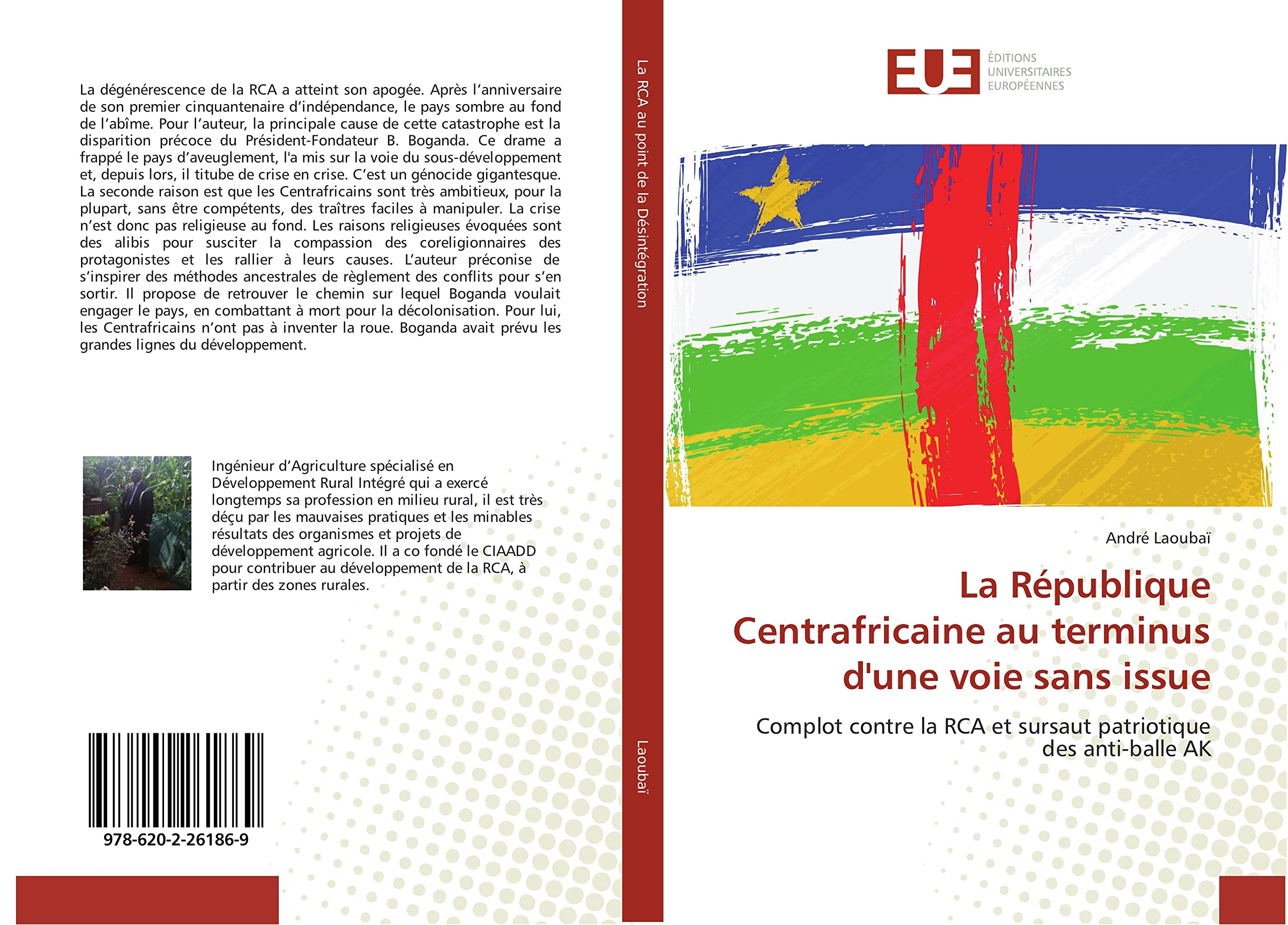 La République Centrafricaine au terminus d'une voie sans issue: Complot contre la RCA et sursaut patriotique des anti-balle AK book