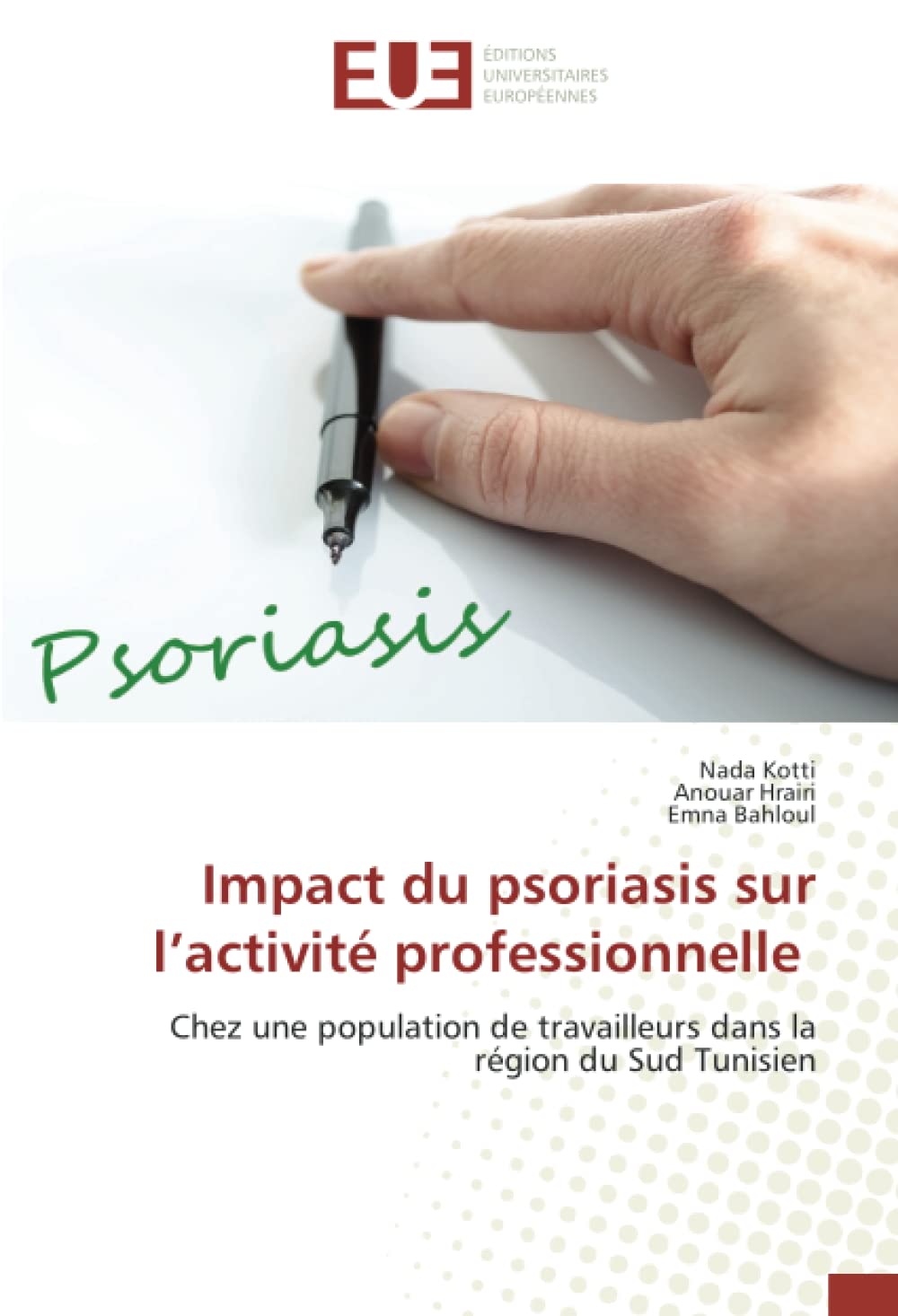Impact du psoriasis sur l’activité professionnelle: Chez une population de travailleurs dans la région du Sud Tunisien book