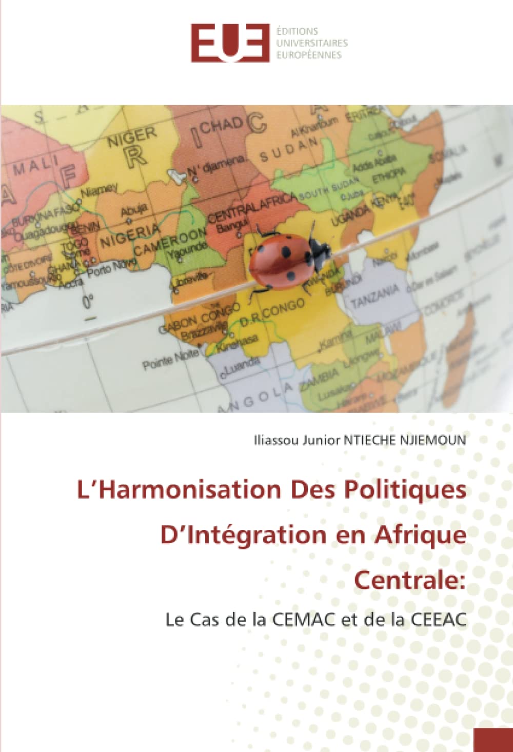 L’Harmonisation Des Politiques D’Intégration en Afrique Centrale:: Le Cas de la CEMAC et de la CEEAC book