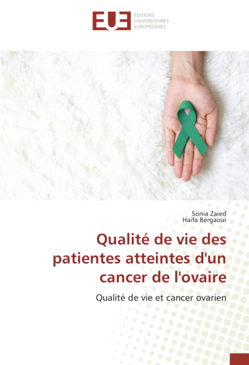 Qualité de vie des patientes atteintes d'un cancer de l'ovaire: Qualité de vie et cancer ovarien book