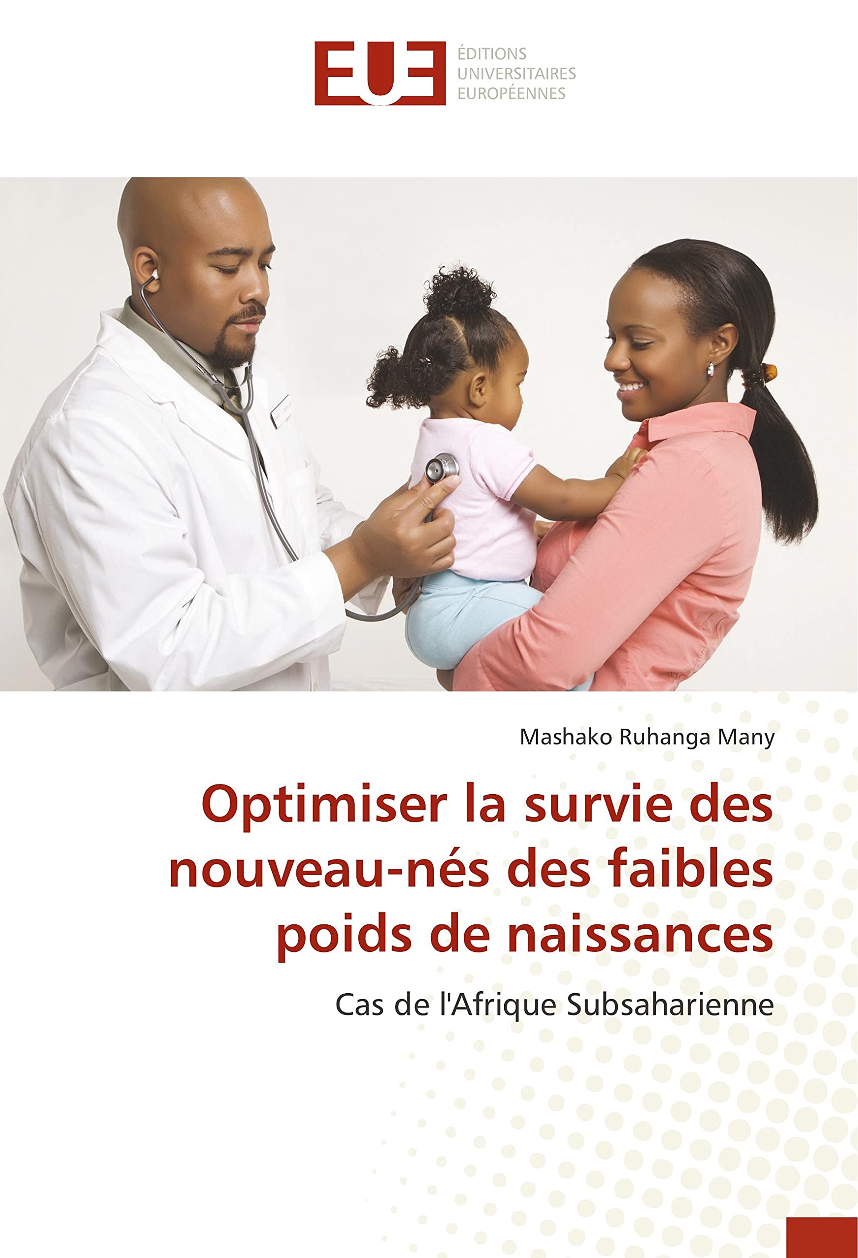 Optimiser la survie des nouveau-nés des faibles poids de naissances: Cas de l'Afrique Subsaharienne book