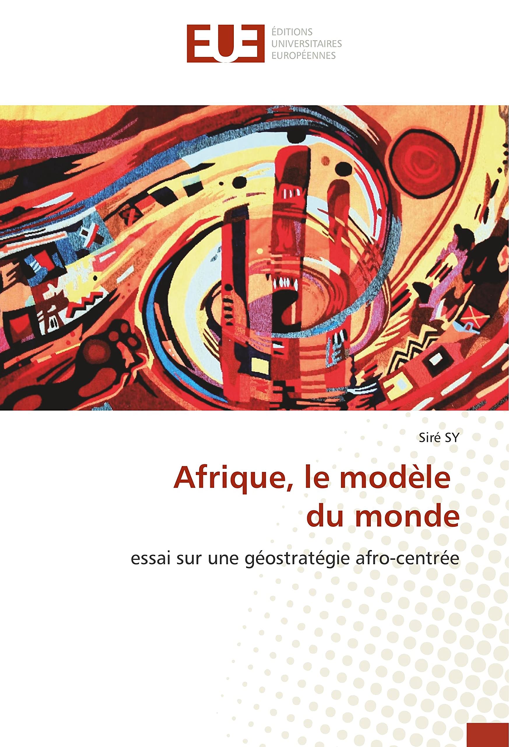 Afrique, le modèle du monde: essai sur une géostratégie afro-centrée book