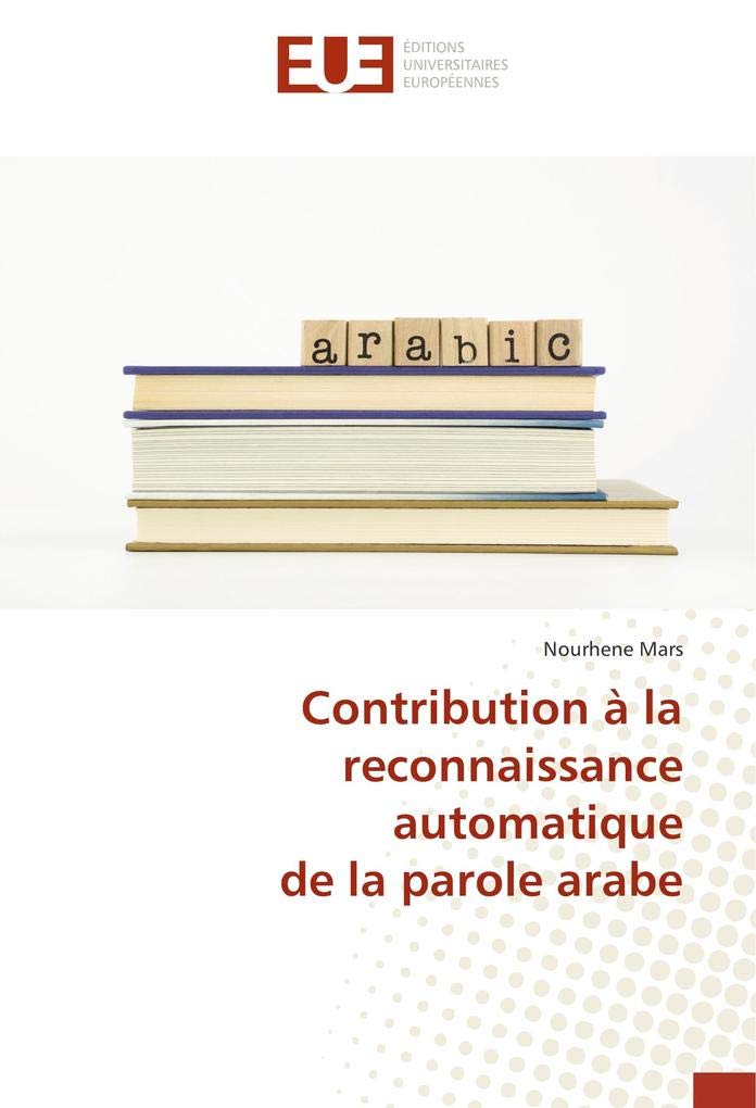 Contribution à la reconnaissance automatique de la parole arabe book