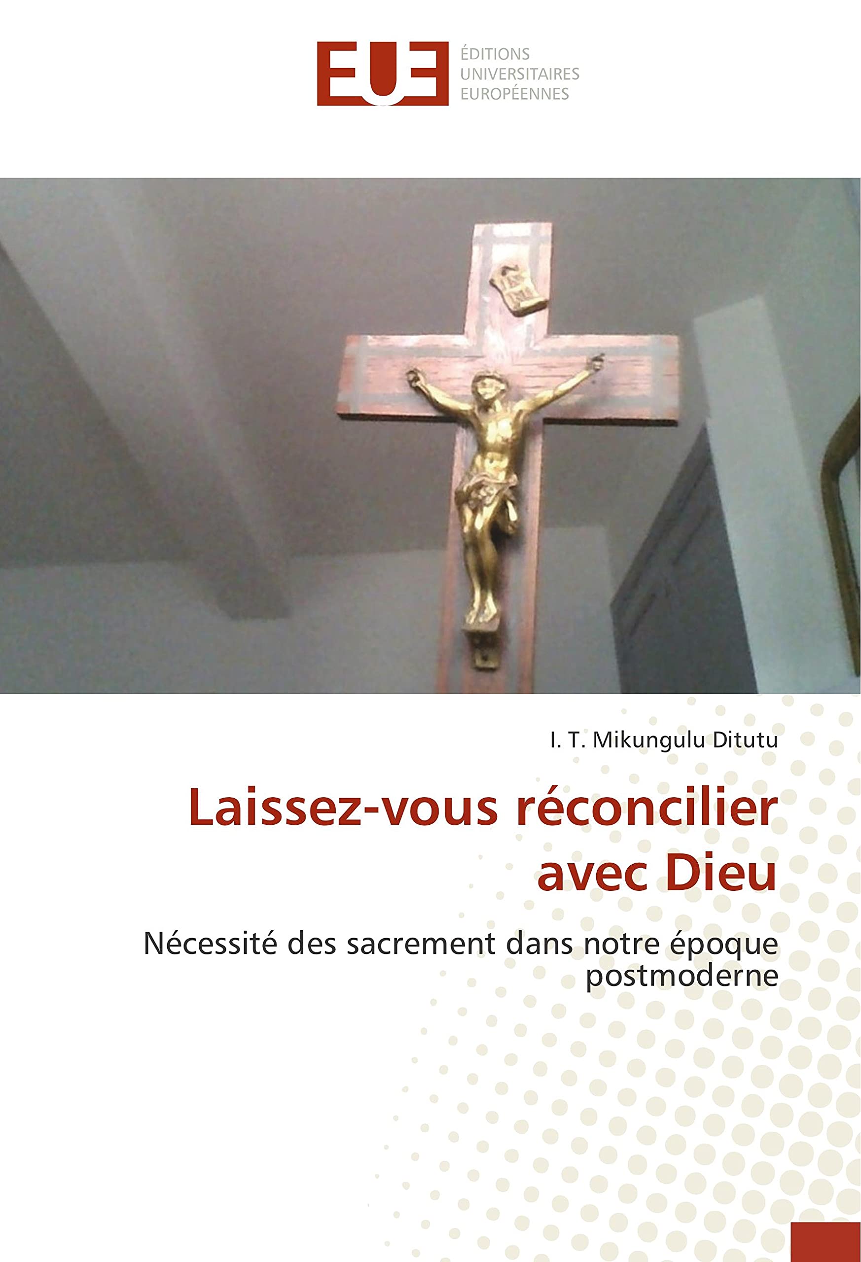 Laissez-vous réconcilier avec Dieu: Nécessité des sacrement dans notre époque postmoderne book