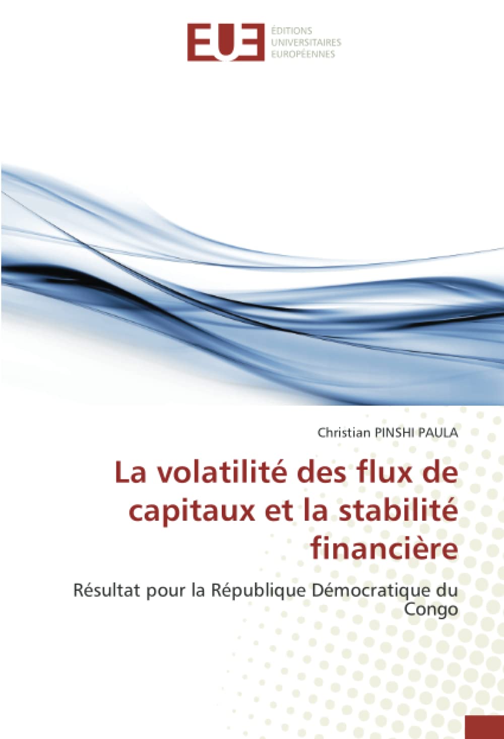 La volatilité des flux de capitaux et la stabilité financière: Résultat pour la République Démocratique du Congo book