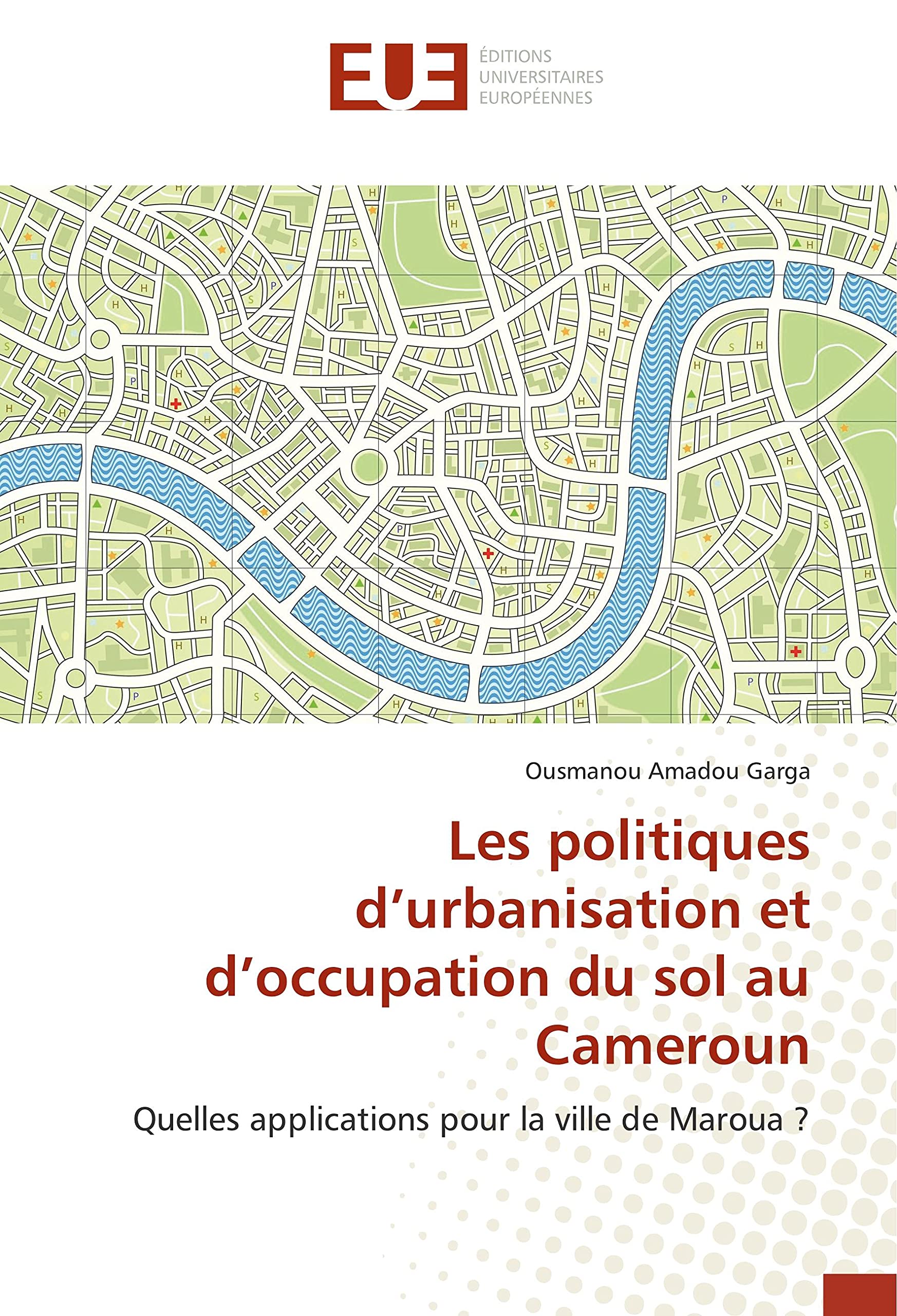 Les politiques d’urbanisation et d’occupation du sol au Cameroun: Quelles applications pour la ville de Maroua ? book