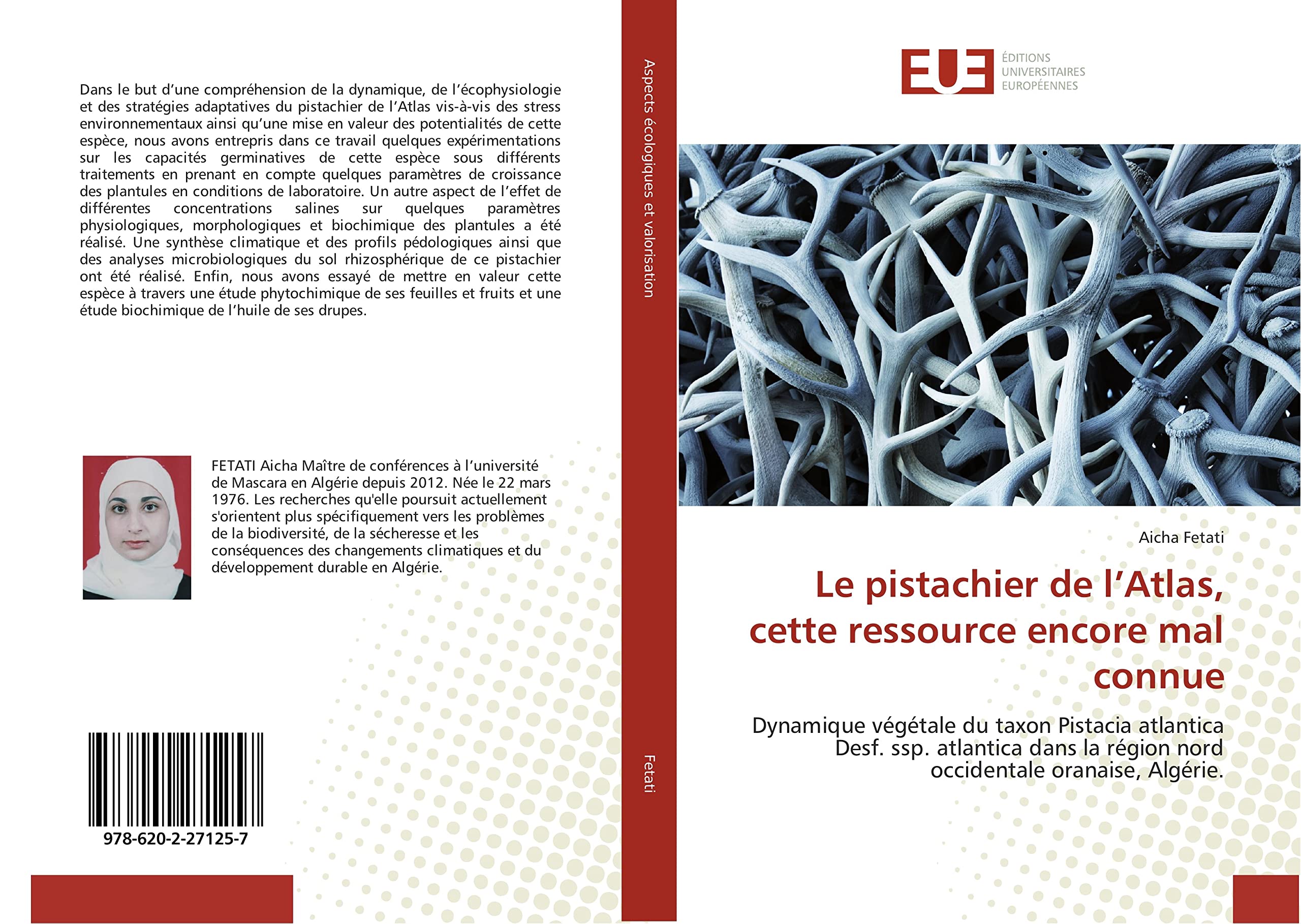 Le pistachier de l’Atlas, cette ressource encore mal connue: Dynamique végétale du taxon Pistacia atlantica Desf. ssp. atlantica dans la région nord occidentale oranaise, Algérie. book