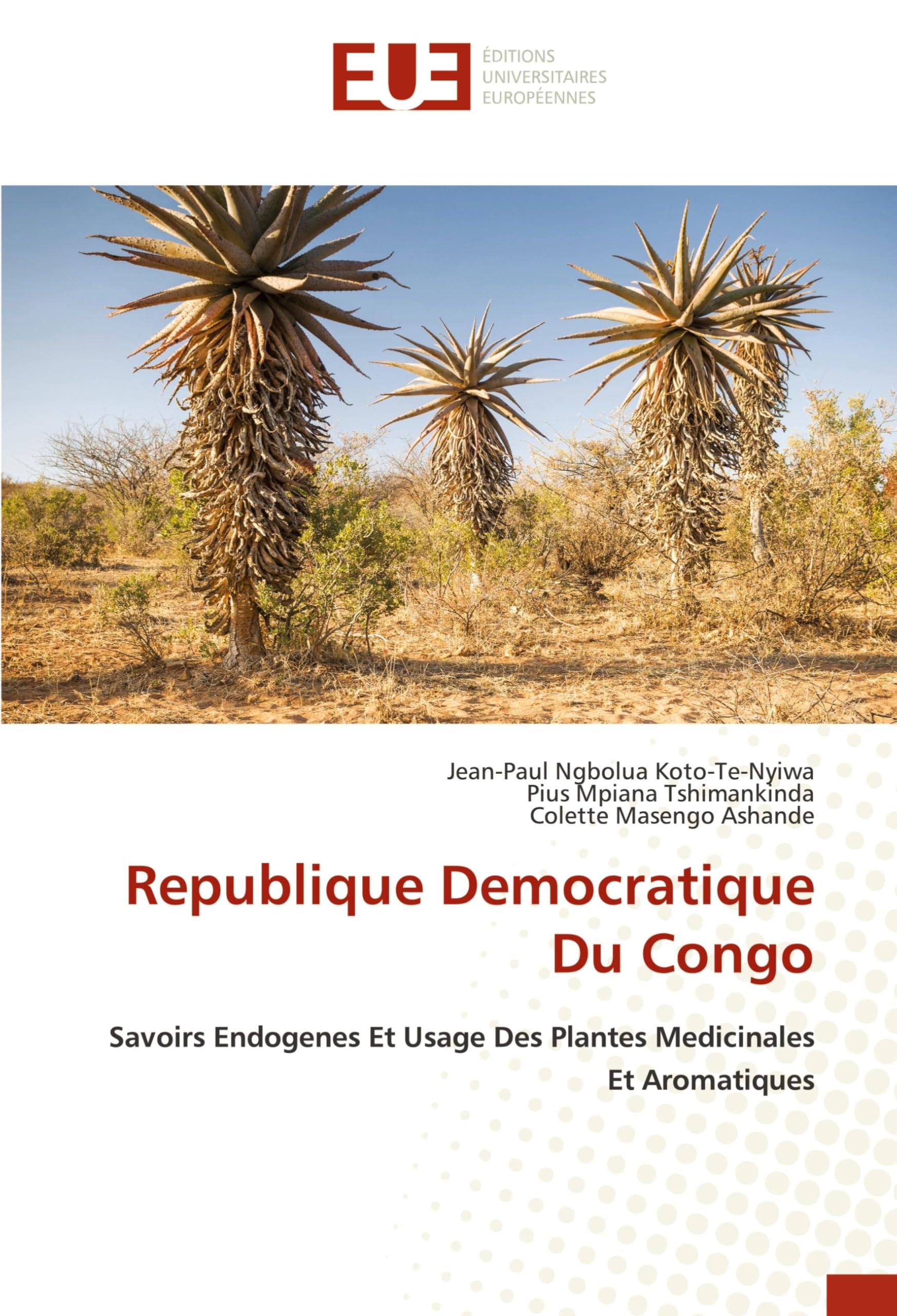 Republique Democratique Du Congo: Savoirs Endogenes Et Usage Des Plantes Medicinales Et Aromatiques book