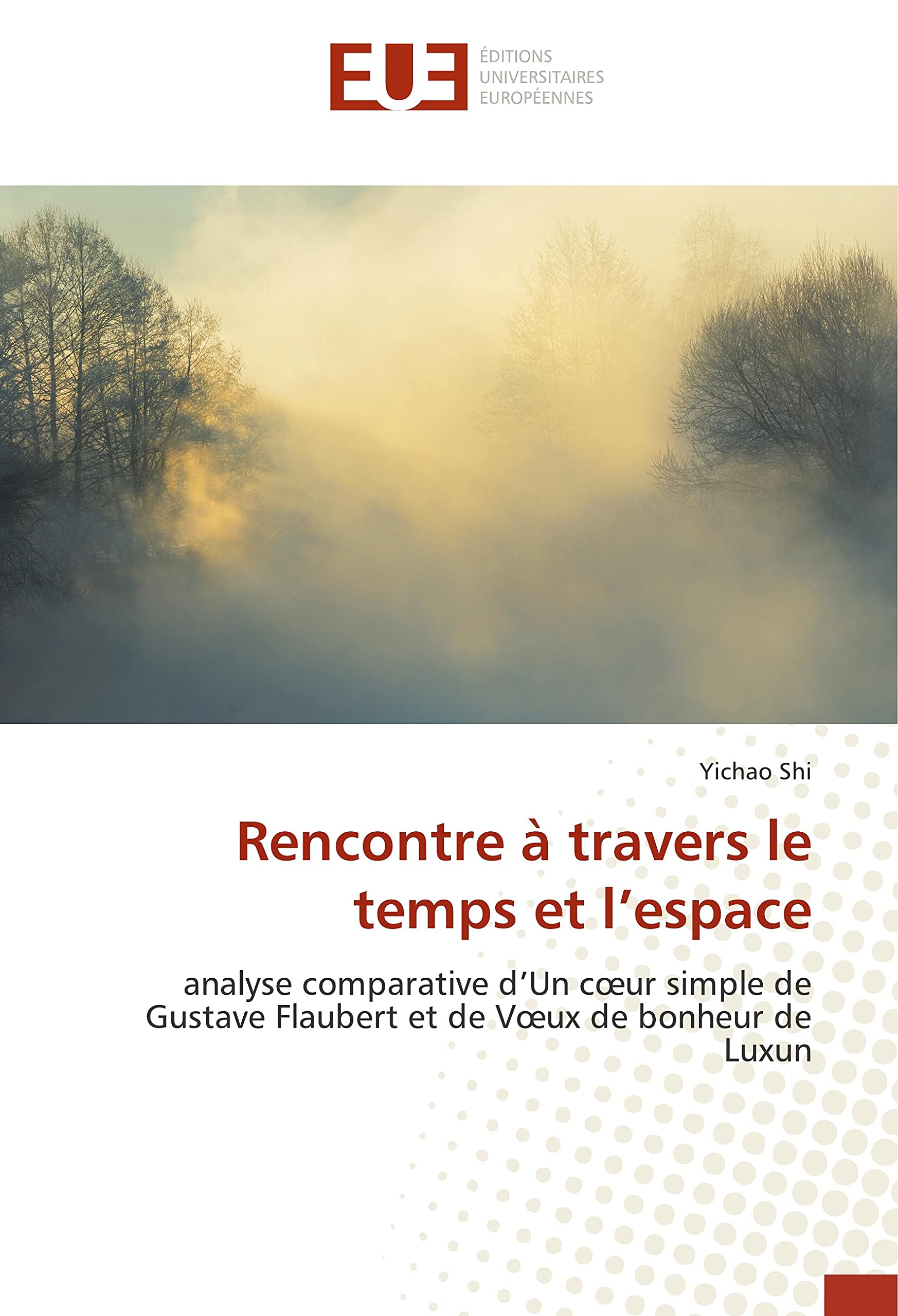 Rencontre à travers le temps et l’espace: analyse comparative d’Un cœur simple de Gustave Flaubert et de Vœux de bonheur de Luxun book
