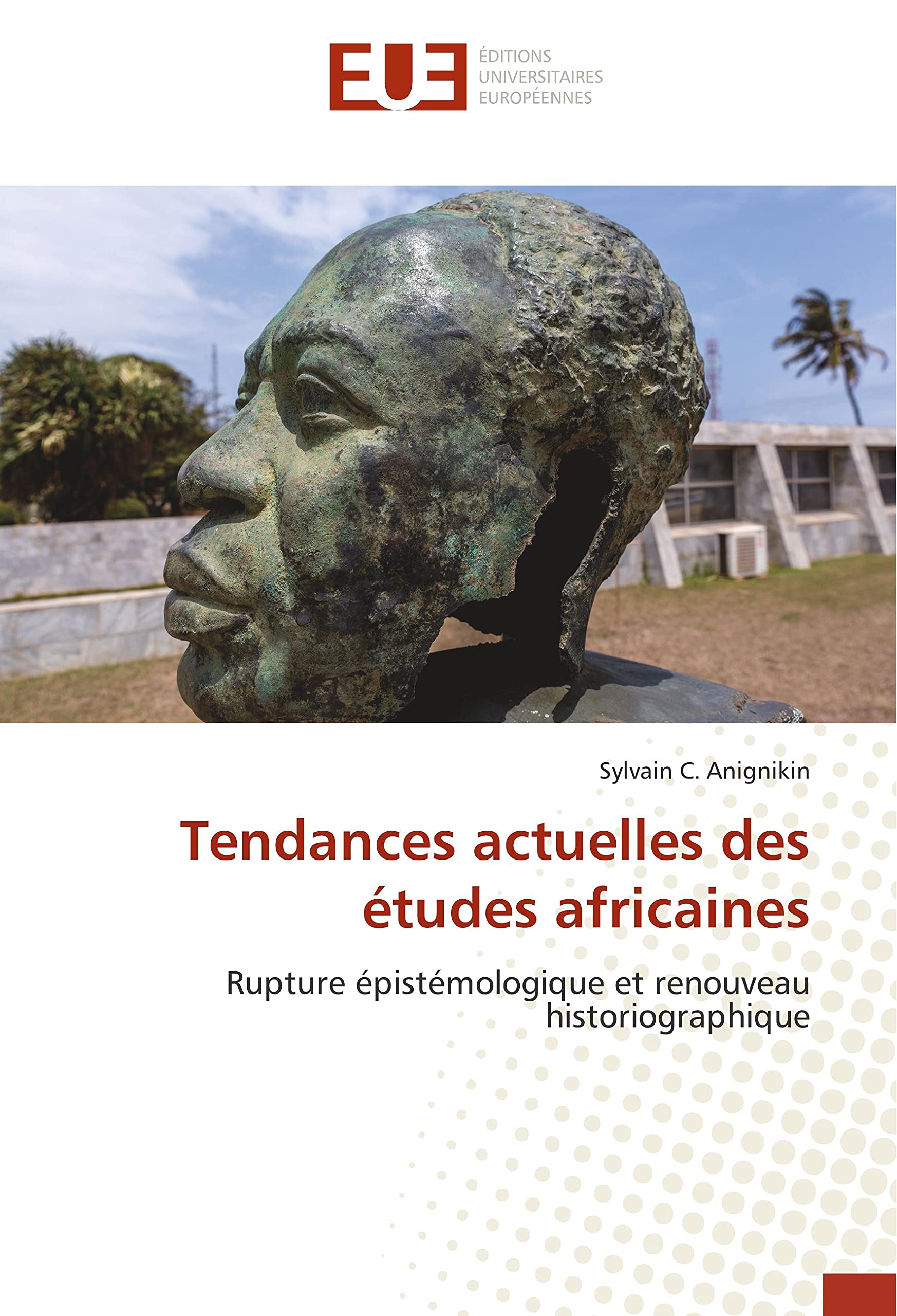 Tendances actuelles des études africaines: Rupture épistémologique et renouveau historiographique book