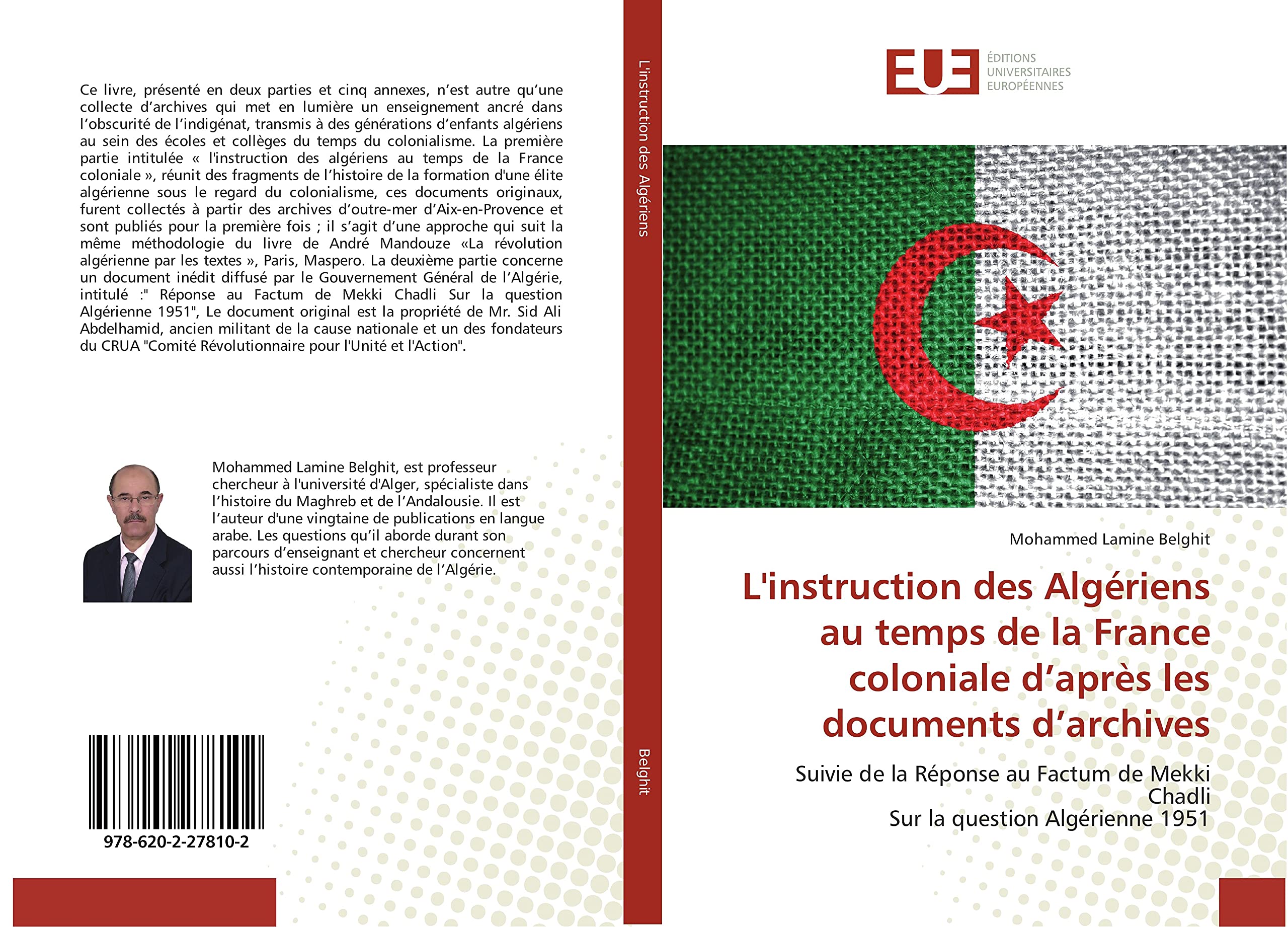 L'instruction des Algeriens au temps de la France coloniale d'après les documents d'archives: Suivie de la Reponse au Factum de Mekki Chadli Sur la question Algerienne 1951 book