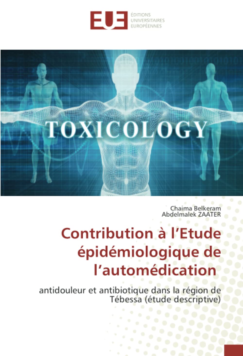 Contribution à l’Etude épidémiologique de l’automédication: antidouleur et antibiotique dans la région de Tébessa (étude descriptive) book