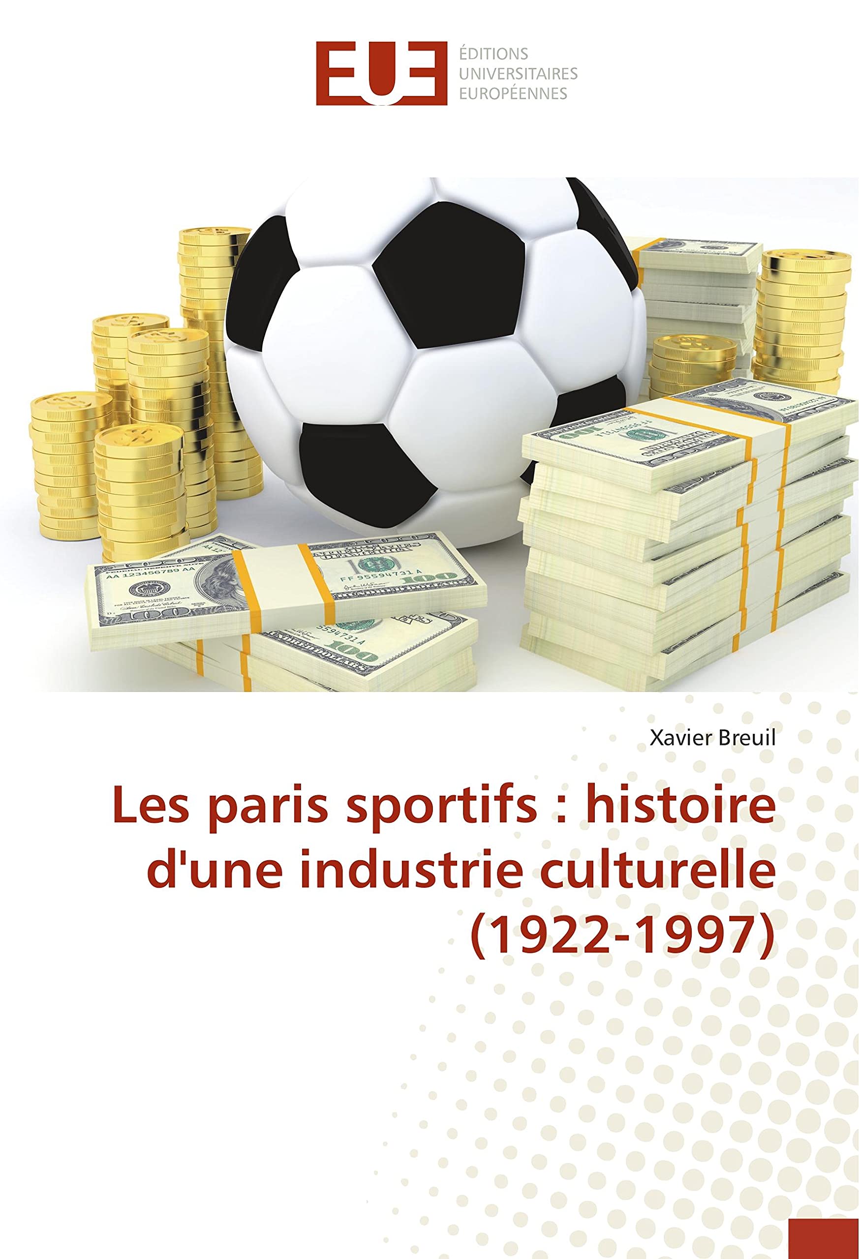 Les paris sportifs : histoire d'une industrie culturelle (1922-1997) book