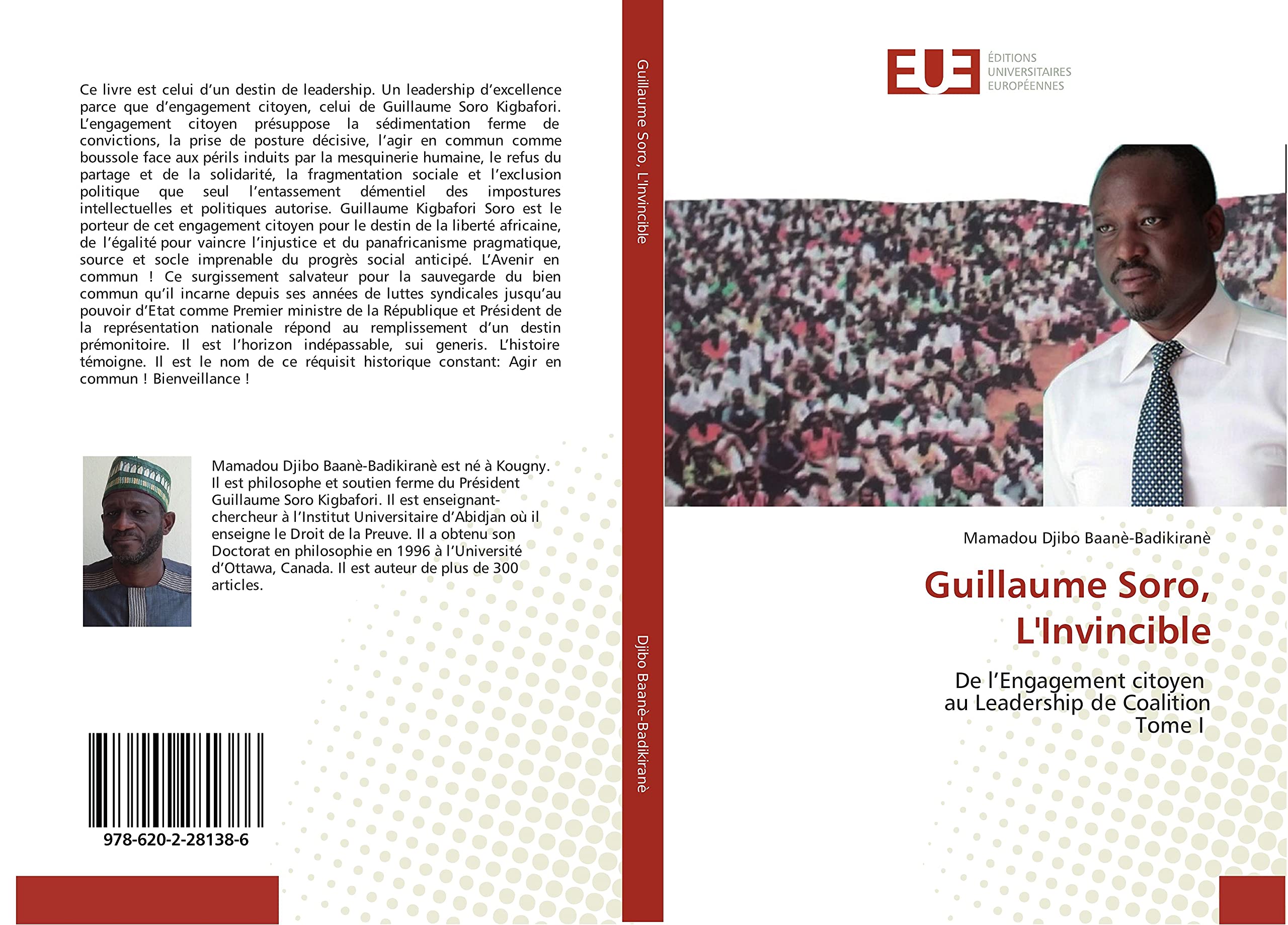 Guillaume Soro, L'Invincible: De l'engagement citoyen au Leadership de Coalition Tome I book