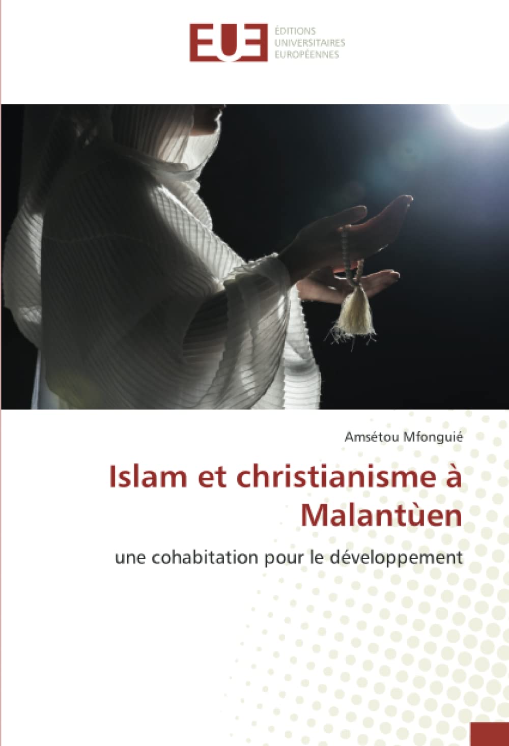 Islam et christianisme à Malantùen: une cohabitation pour le développement book