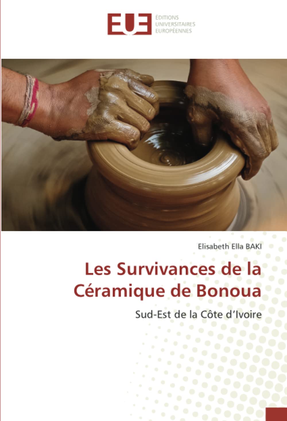 Les Survivances de la Céramique de Bonoua: Sud-Est de la Côte d’Ivoire book