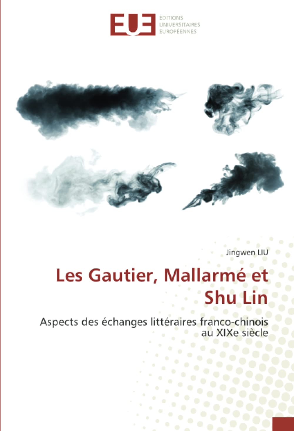 Les Gautier, Mallarmé et Shu Lin: Aspects des échanges littéraires franco-chinois au XIXe siècle book