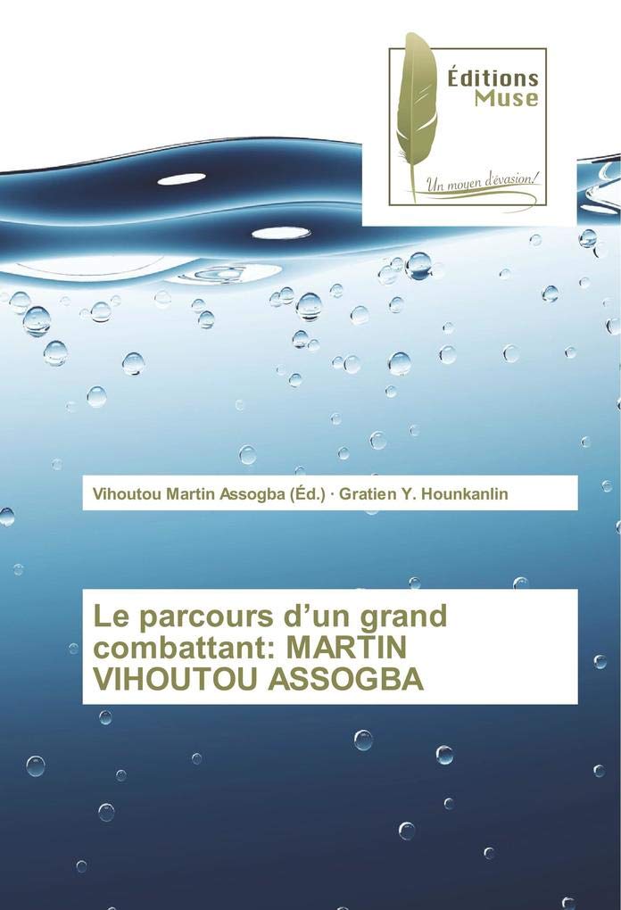 Le parcours d’un grand combattant: MARTIN VIHOUTOU ASSOGBA book