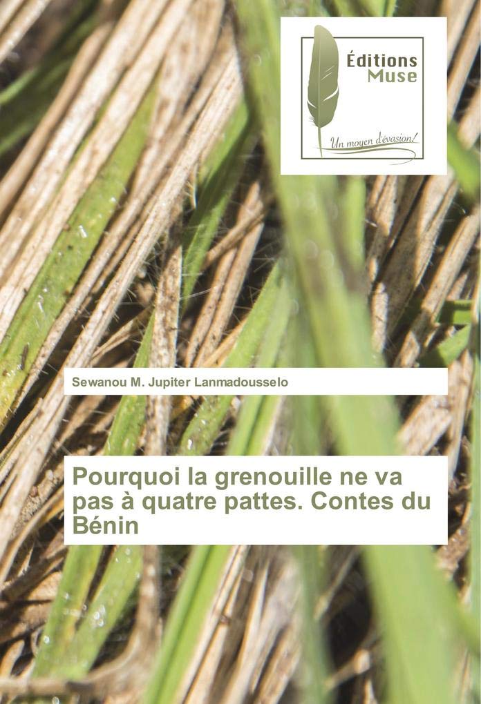 Pourquoi la grenouille ne va pas à quatre pattes. Contes du Bénin book