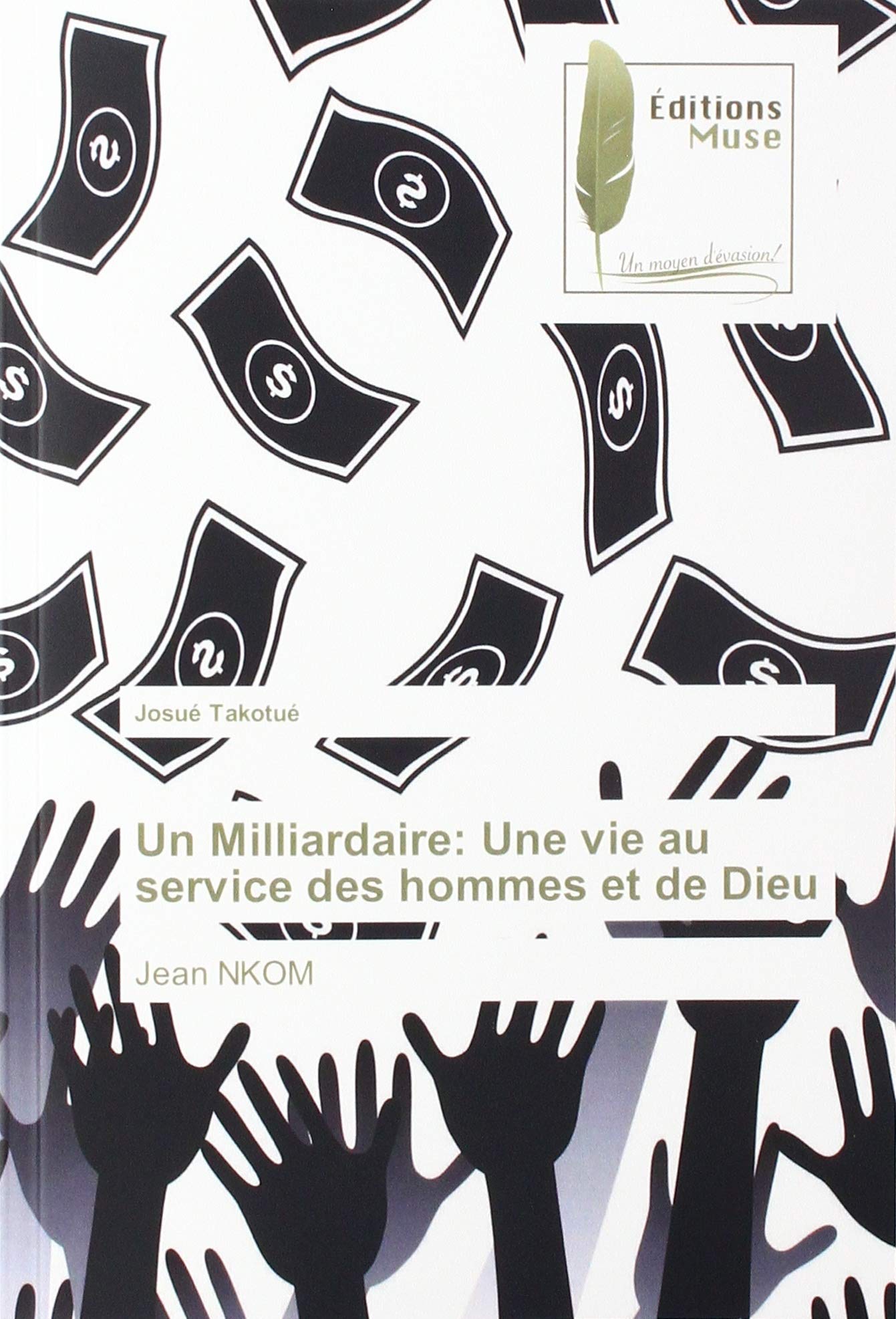 Un Milliardaire: Une vie au service des hommes et de Dieu: Jean NKOM book
