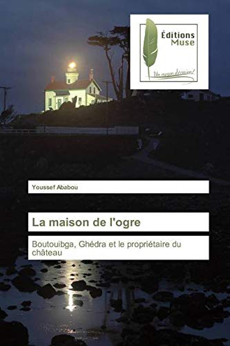 La maison de l'ogre: Boutouibga, Ghédra et le propriétaire du château book