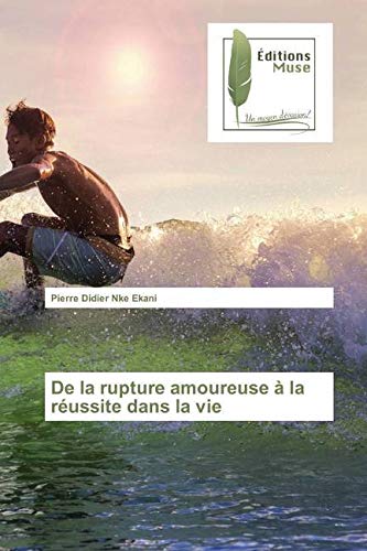 De la rupture amoureuse à la réussite dans la vie book